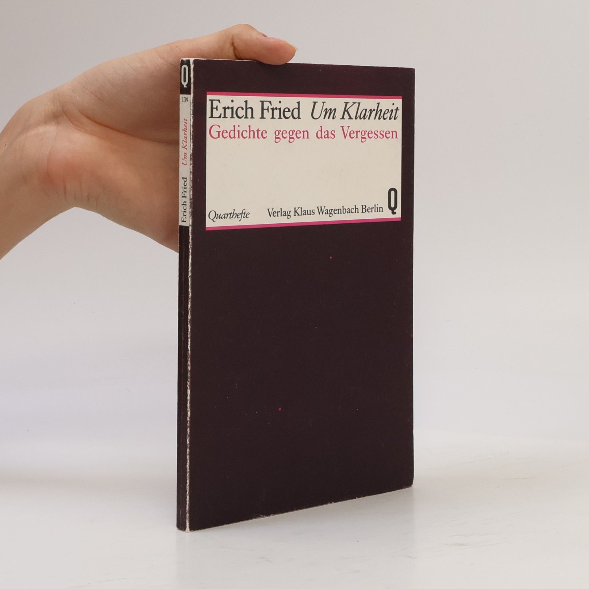 Erich Fried Um Klarheit: Gedichte gegen das Vergessen