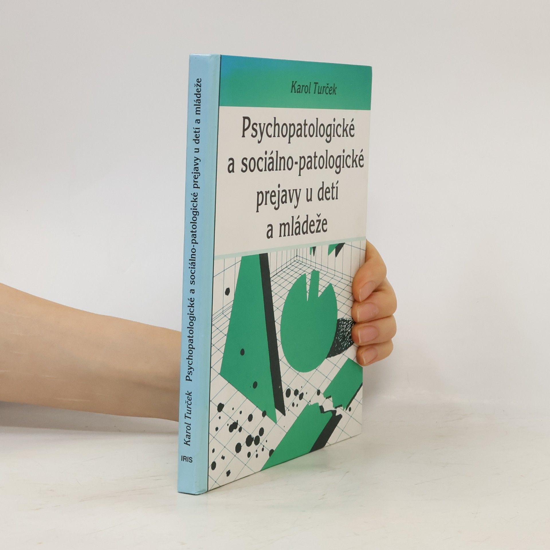 Karol Turček Psychopatologické a sociálno-patologické prejavy u detí a mládeže