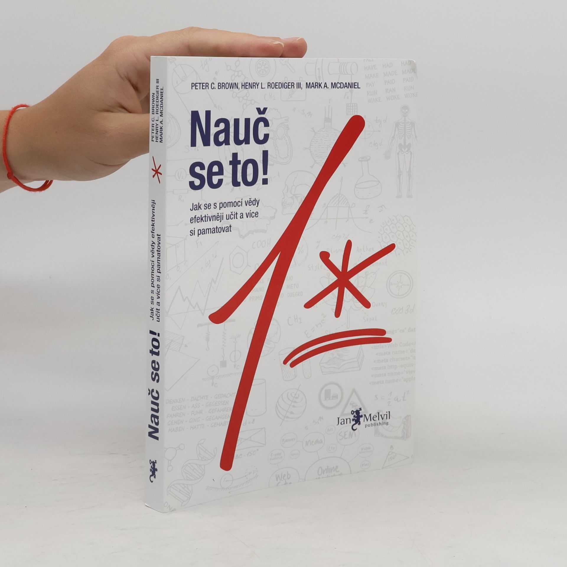 Mark A. McDaniel Nauč se to! : jak se s pomocí vědy efektivněji učit a více si pamatovat