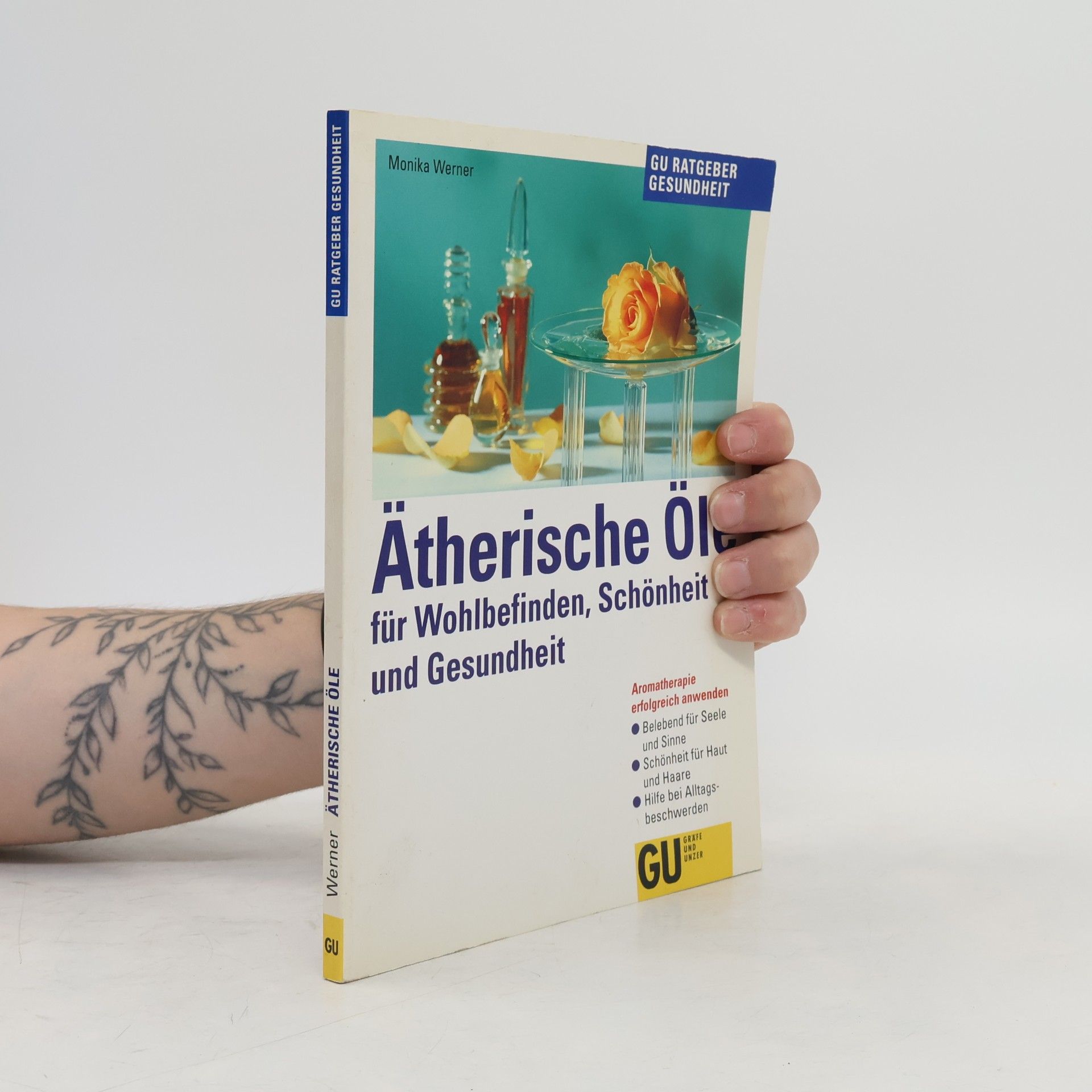 Monika Werner Ätherische Öle für Wohlbefinden, Schönheit und Gesundheit