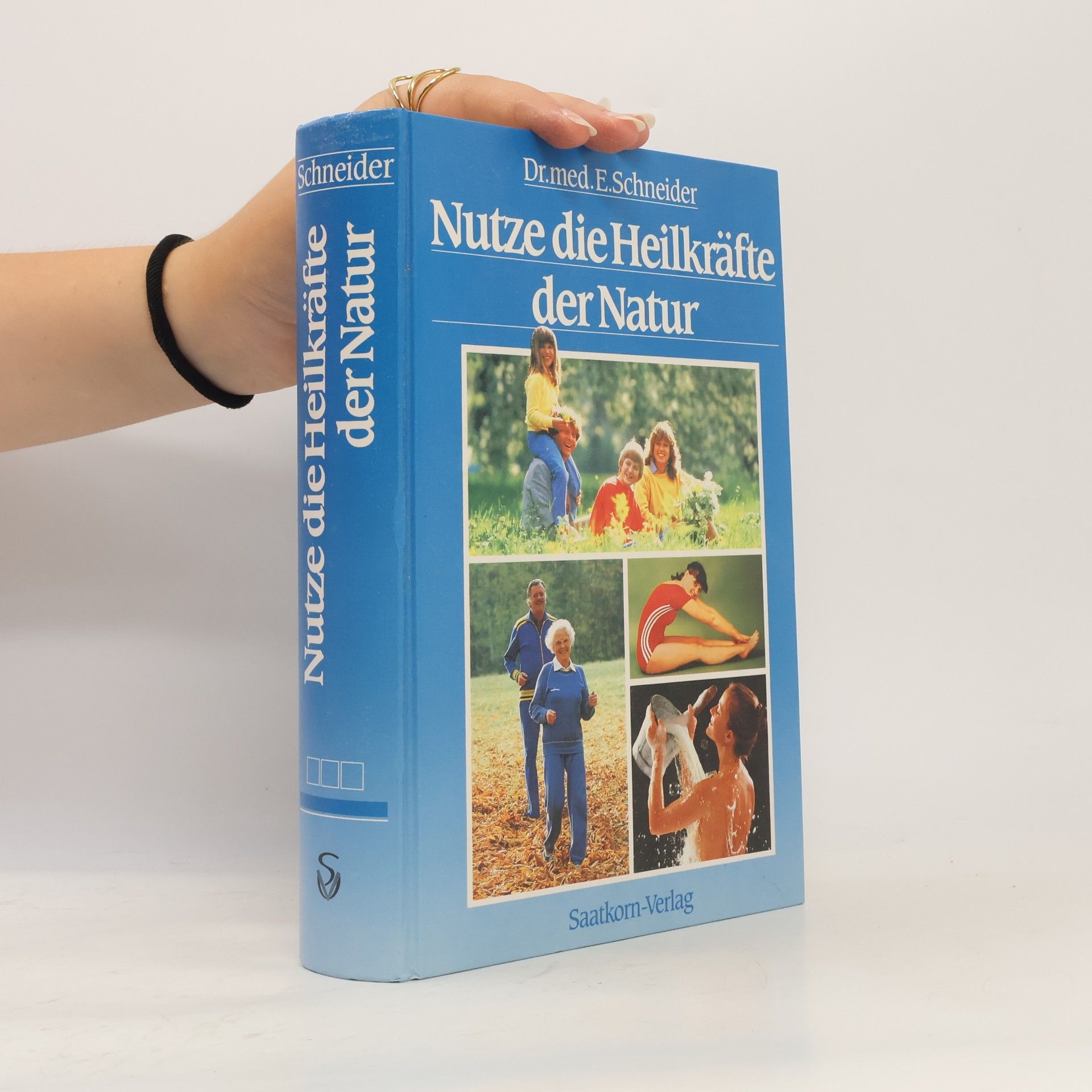 Ernst Schneider Nutze die Heilkräfte der Natur