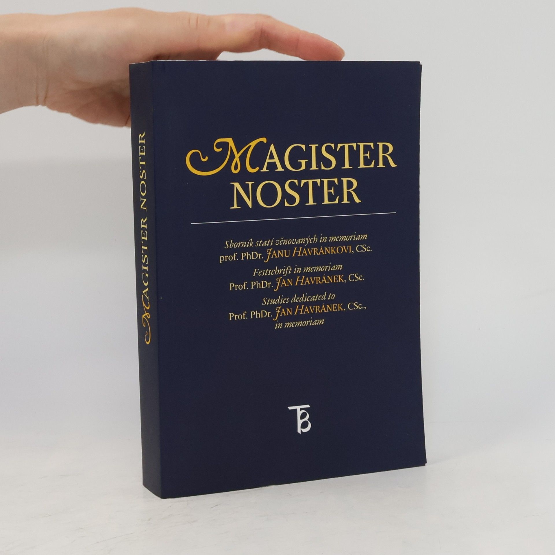 Magister noster : sborník statí věnovaných in memoriam prof. PhDr. Janu Havránkovi, CSc.
