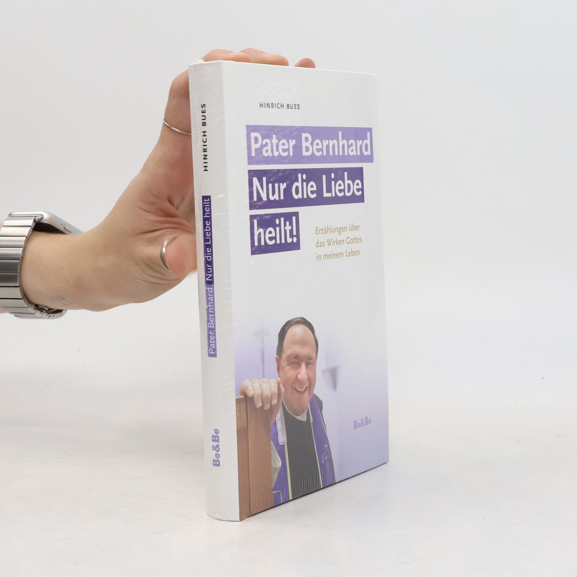 Hinrich E. Bues Pater Bernhard - Nur die Liebe heilt