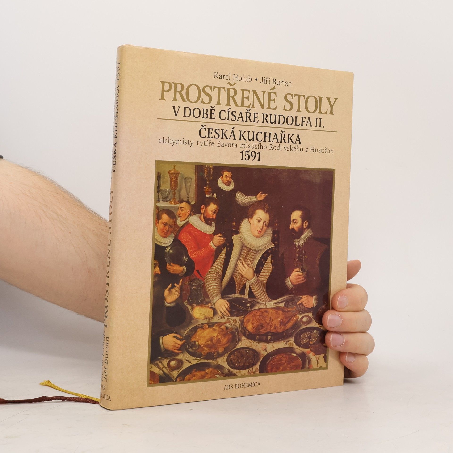 Jiří Burian Prostřené stoly v době císaře Rudolfa II. Česká kuchařka alchymisty rytíře Bavora mladšího Rodovského z Hustiřan z roku 1591