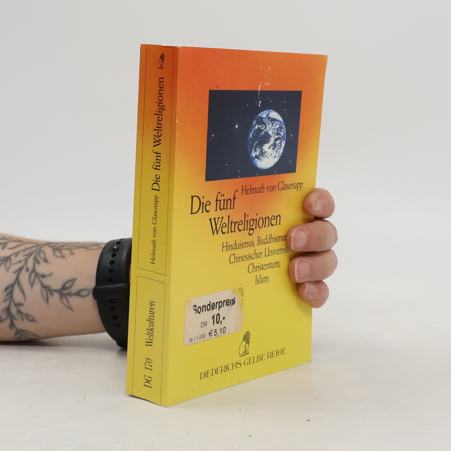 Helmuth von Glasenapp Die fünf Weltreligionen. Hinduismus, Buddhismus, Chinesischer Universismus, Christentum, Islam