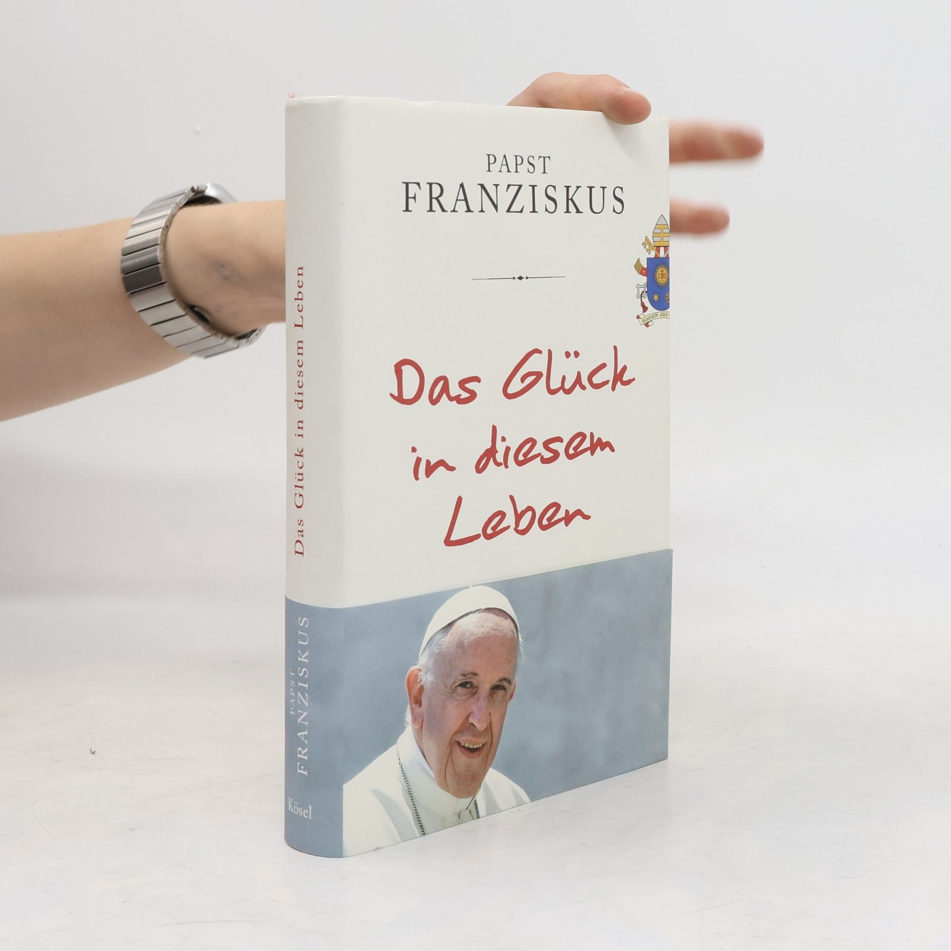 Papst Franziskus Das Glück in diesem Leben