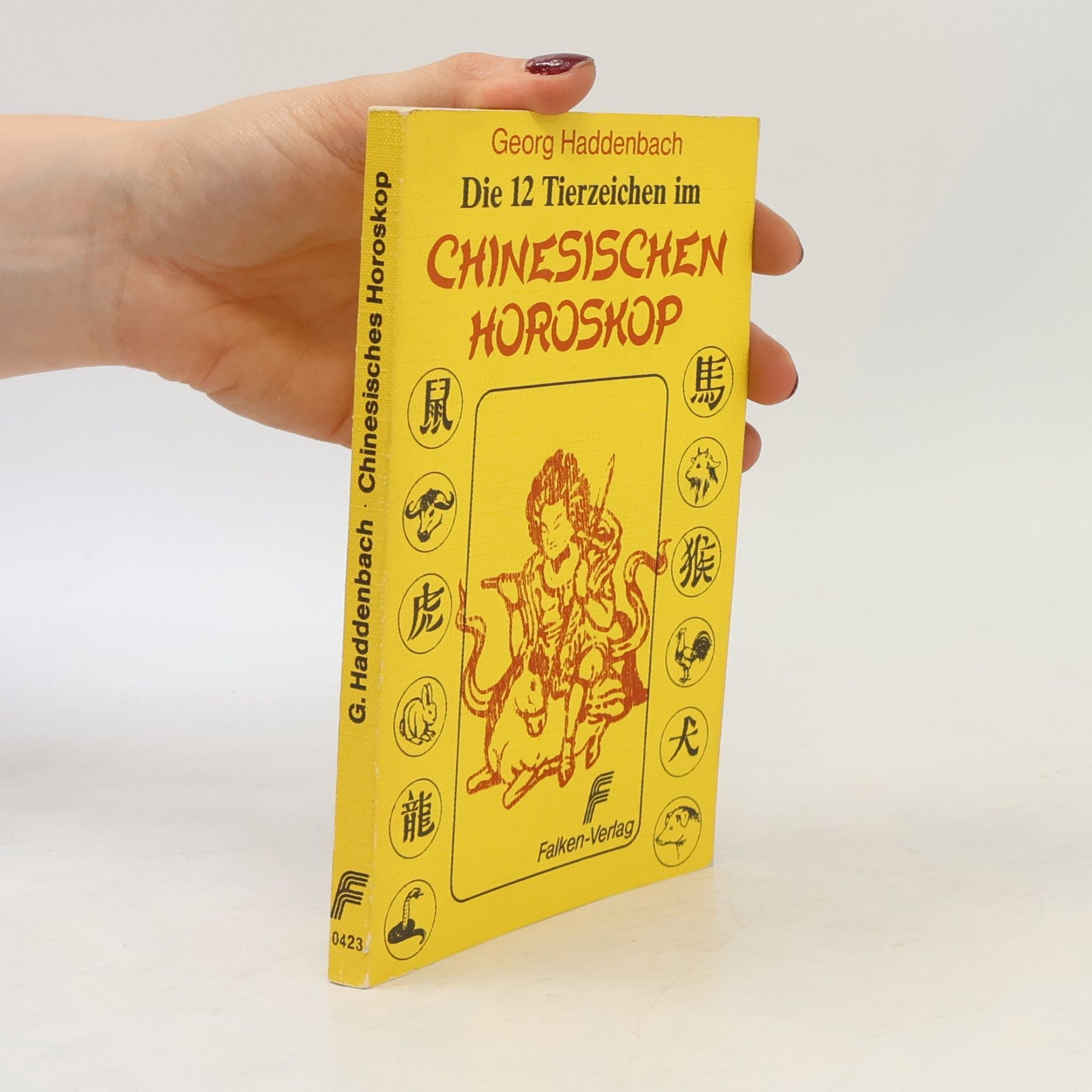 Georg Haddenbach Die 12 [zwölf] Tierzeichen im chinesischen Horoskop