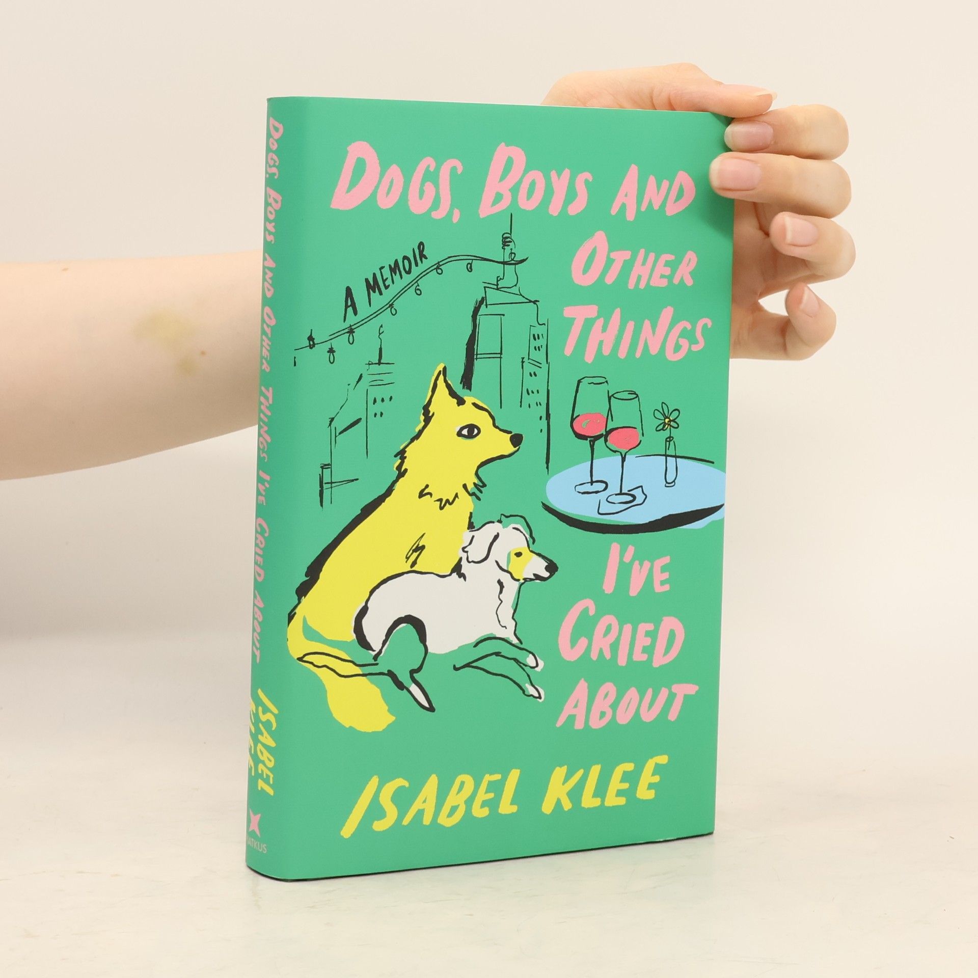 Isabel Klee Dogs, Boys and Other Things I've Cried About