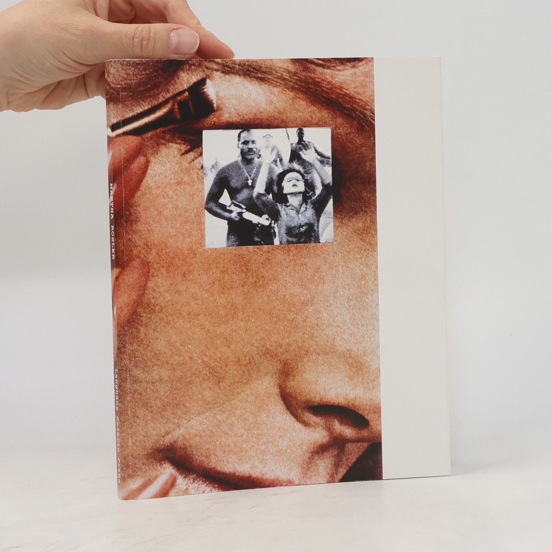 Martha Rosler: Photographic works 1965-2008 = fotografické práce 1965-2008 : Langhans Galerie Praha