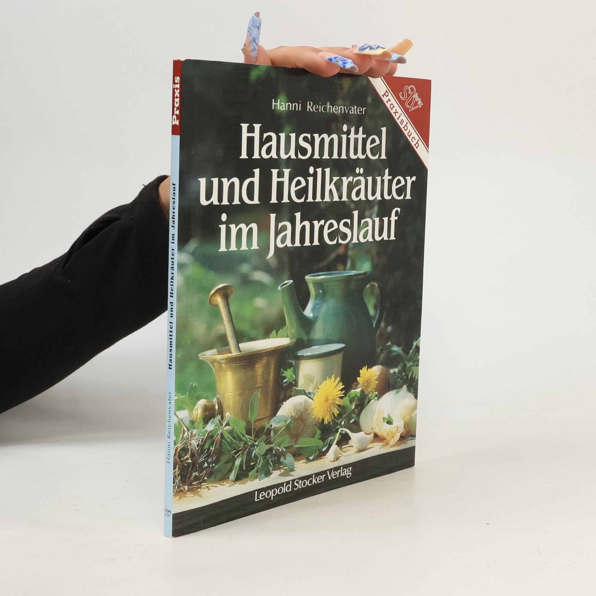 Hanni Reichenvater Hausmittel und Heilkräuter im Jahreslauf