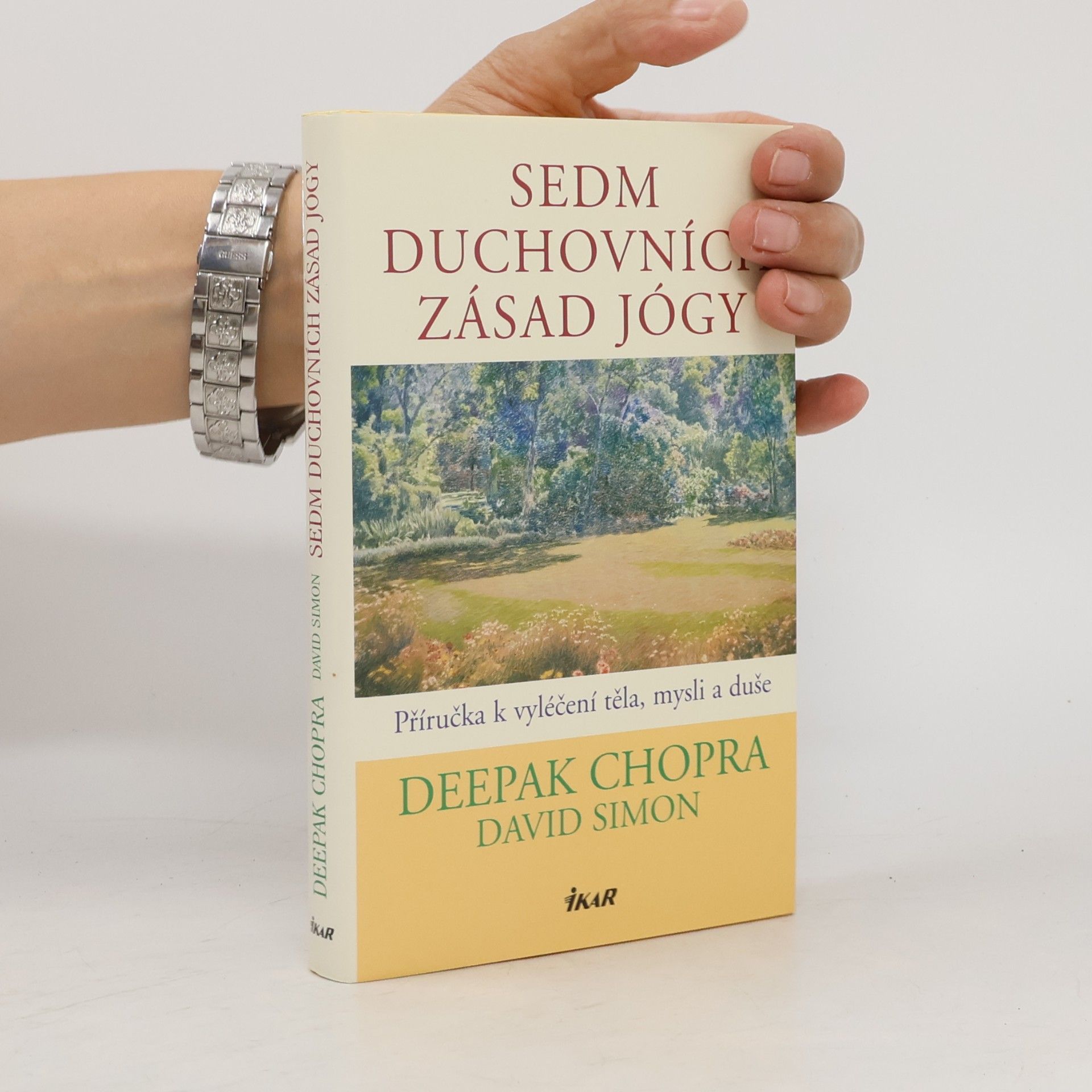 Deepak Chopra Sedm duchovních zásad jógy : příručka k vyléčení těla, mysli a duše
