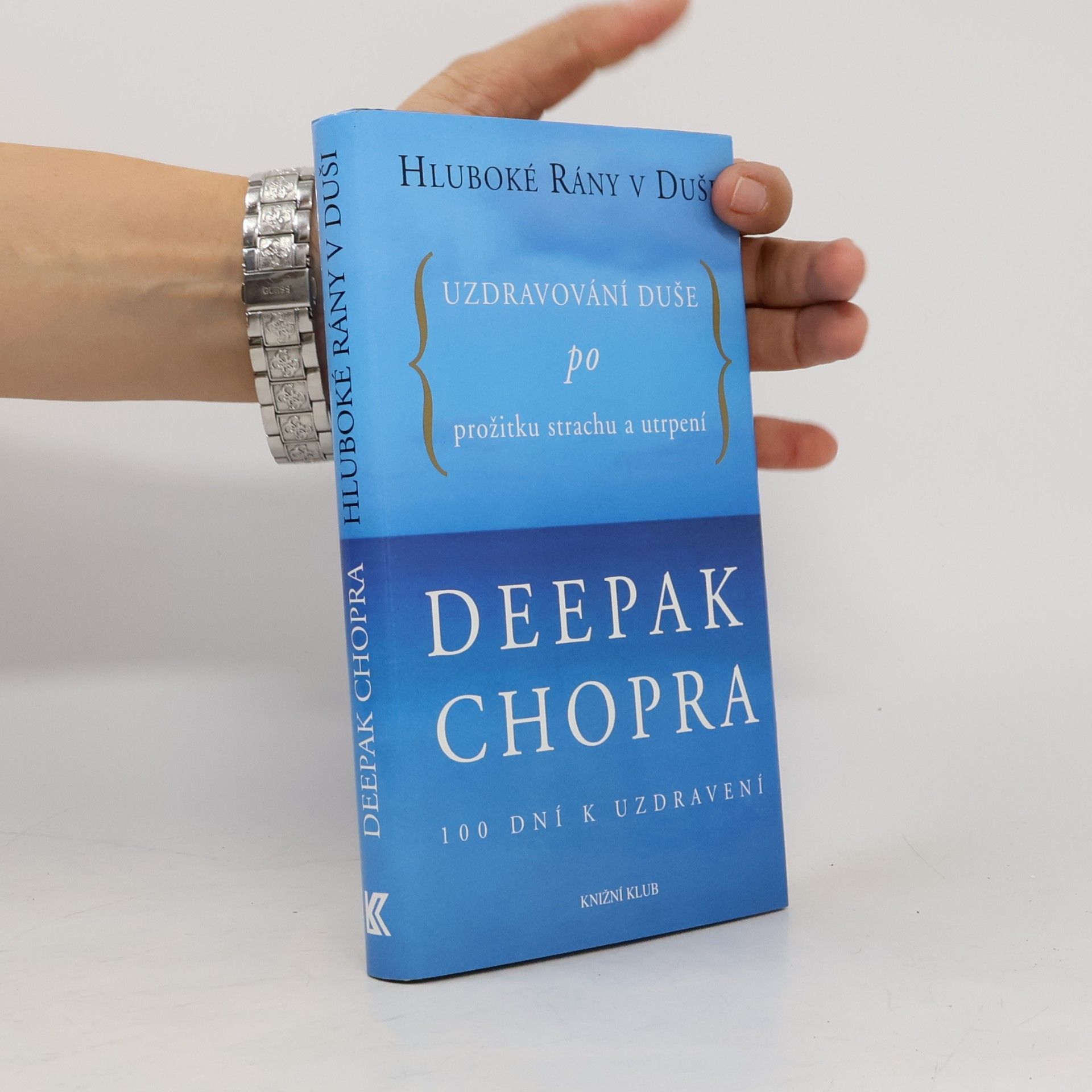 Deepak Chopra Hluboké rány v duši. Uzdravování duše po prožitku strachu a utrpení. 100 dní k uzdravení