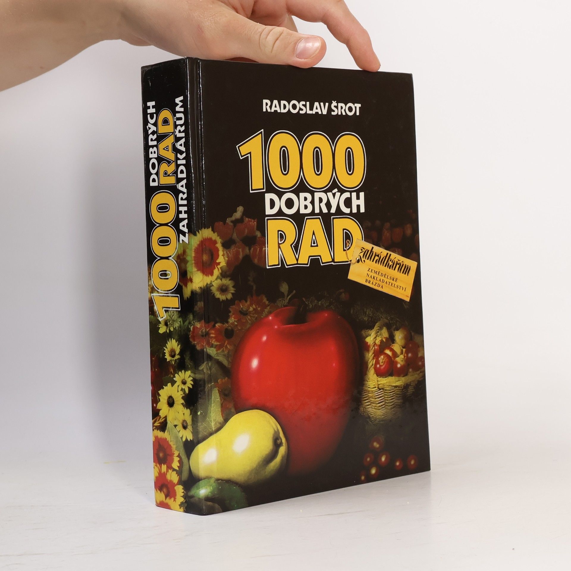 Radoslav Šrot 1000 dobrých rad zahrádkářům