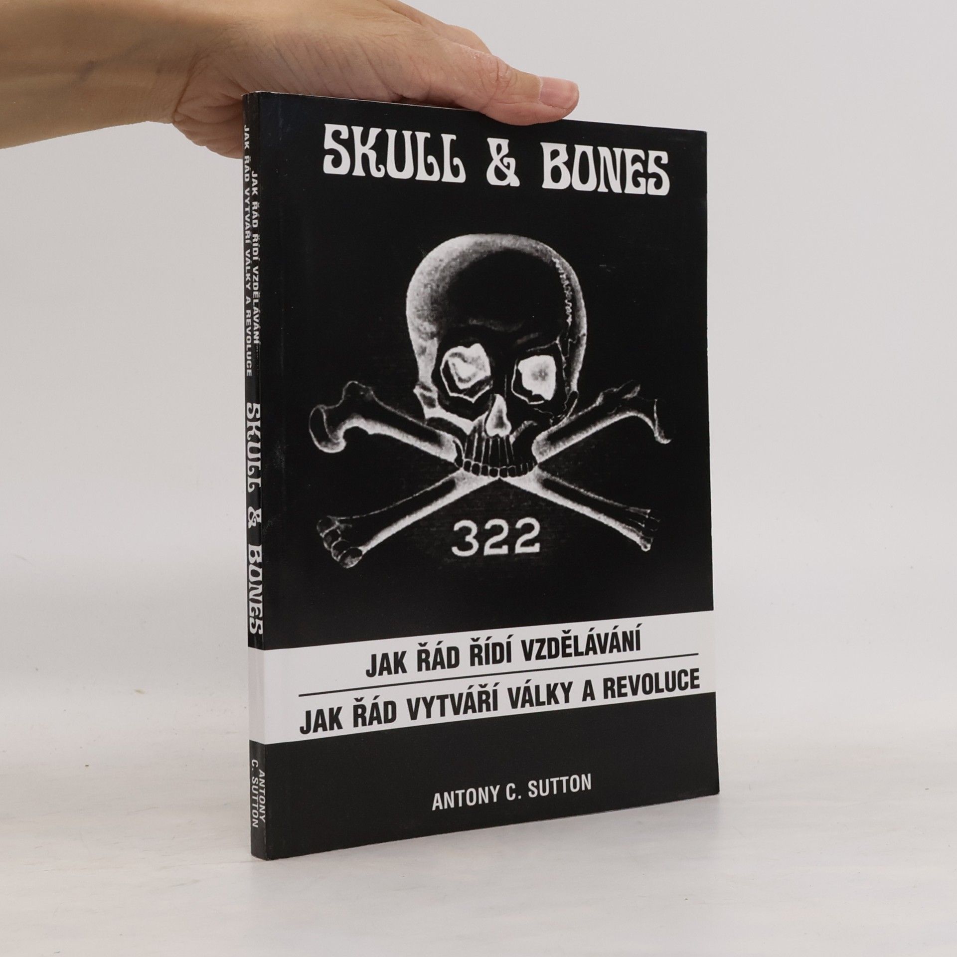 Antony C. Sutton Skull & Bones - Jak řád řídí vzdělávání / Jak řád vytváří války a revoluce