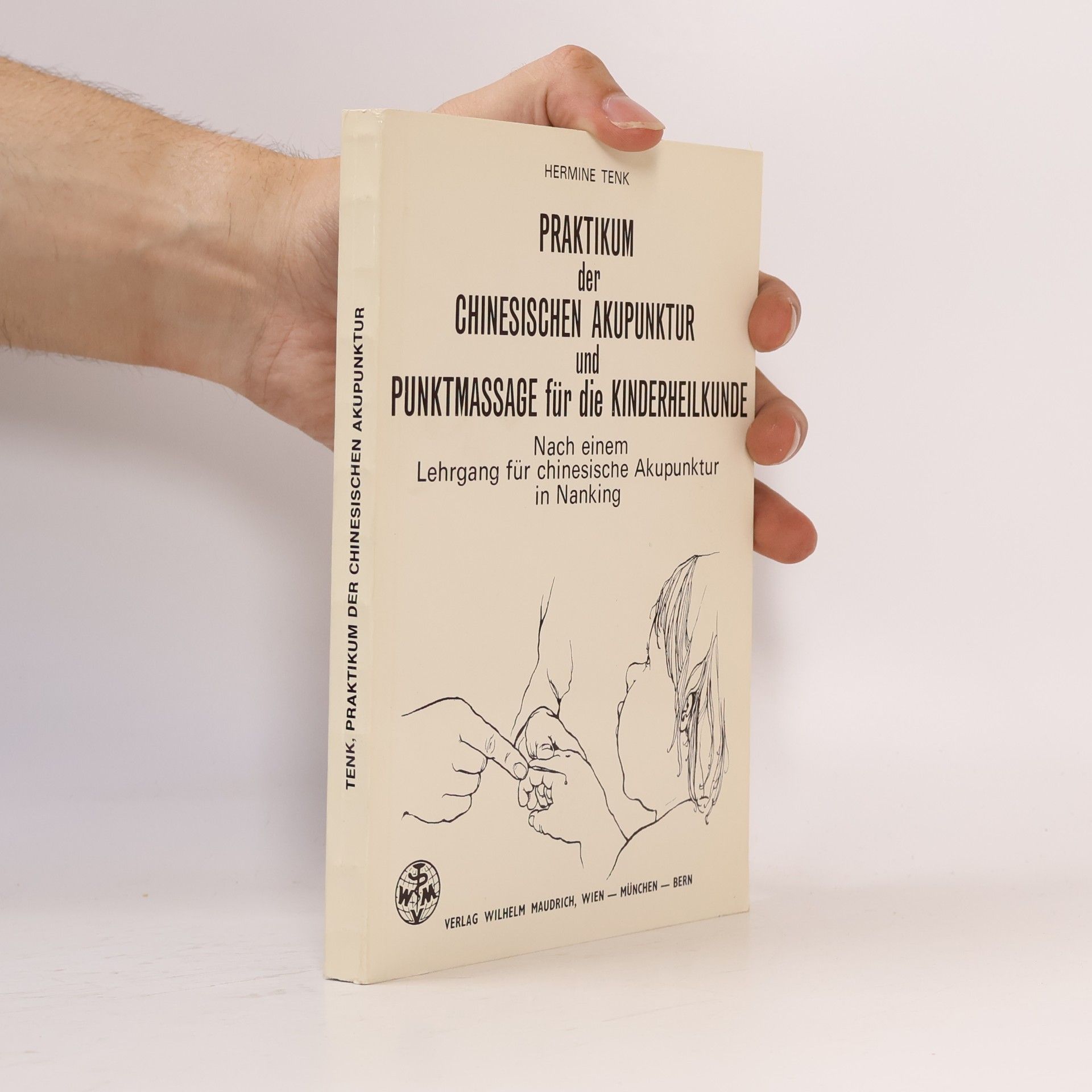 Praktikum der chinesischen Akupunktur und Punktmassage für die Kinderheilkunde