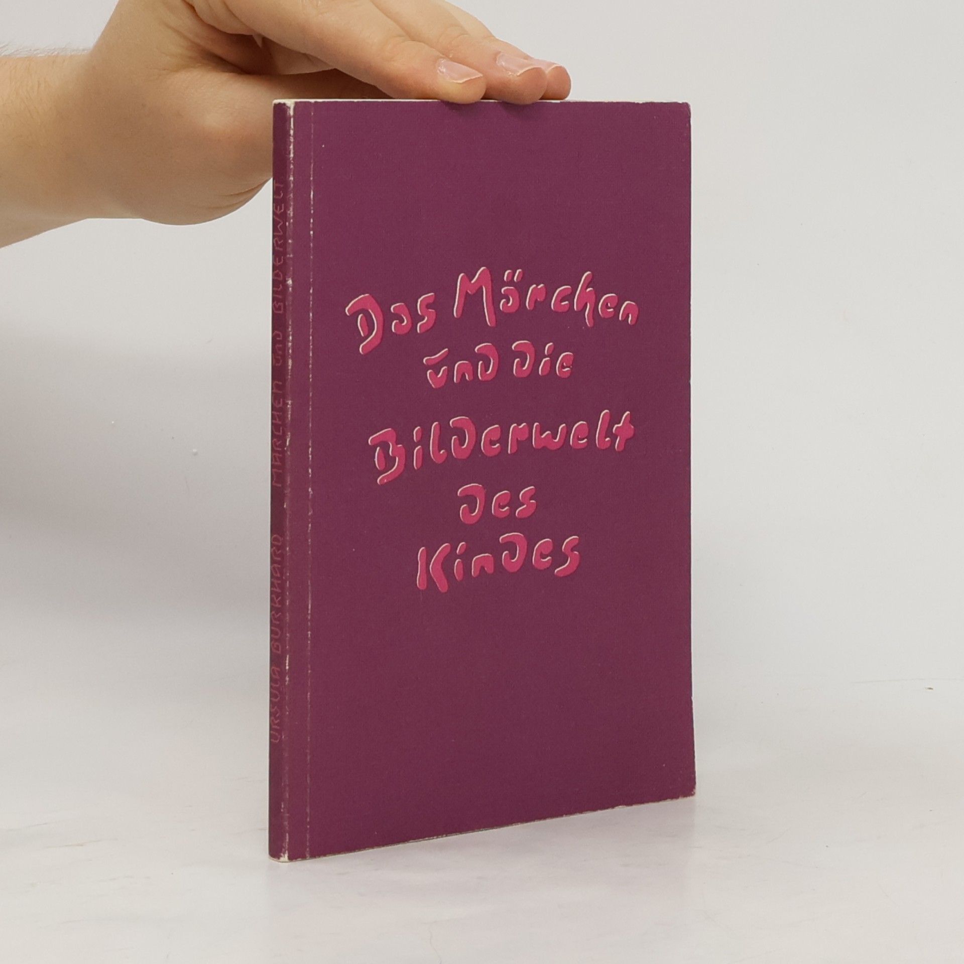 Ursula Burkhard Das Märchen und die Bilderwelt des Kindes