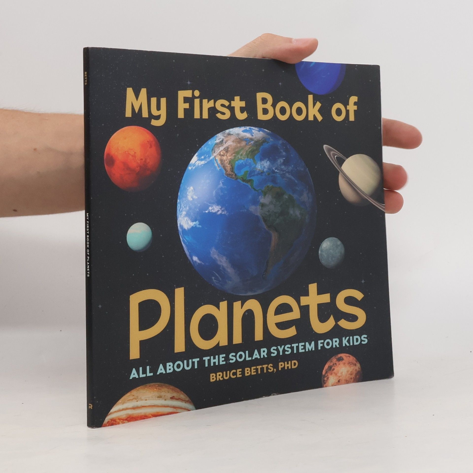 Bruce Betts My First Book of Planets. All About the Solar System for Kids