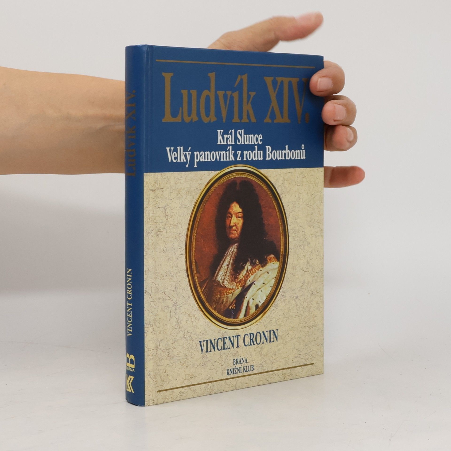 Ludvík XIV. : král Slunce, velký panovník z rodu Bourbonů