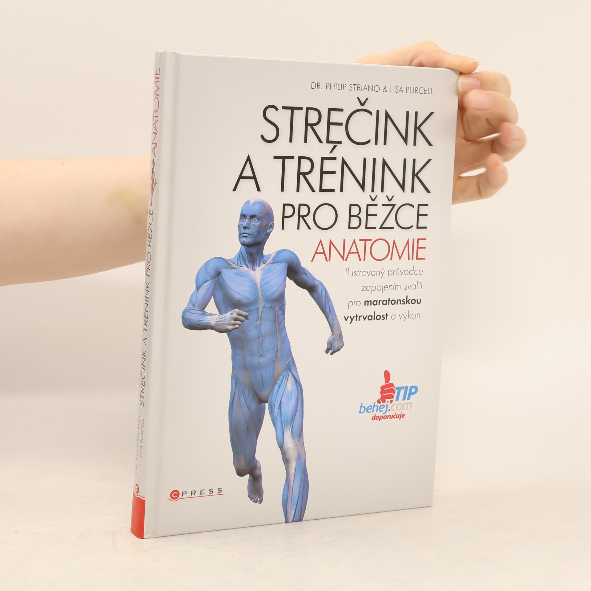 Svatopluk Večerek Strečink a trénink pro běžce - anatomie : ilustrovaný průvodce zapojením svalů pro maratonskou vytrvalost a výkon