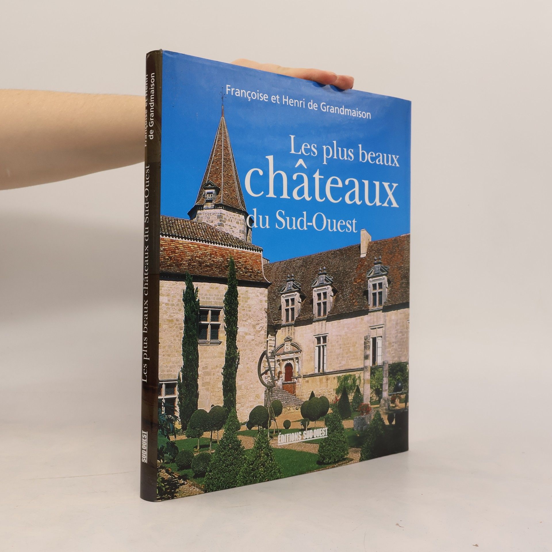 Françoise de Grandmaison Les plus beaux châteaux du Sud-Ouest