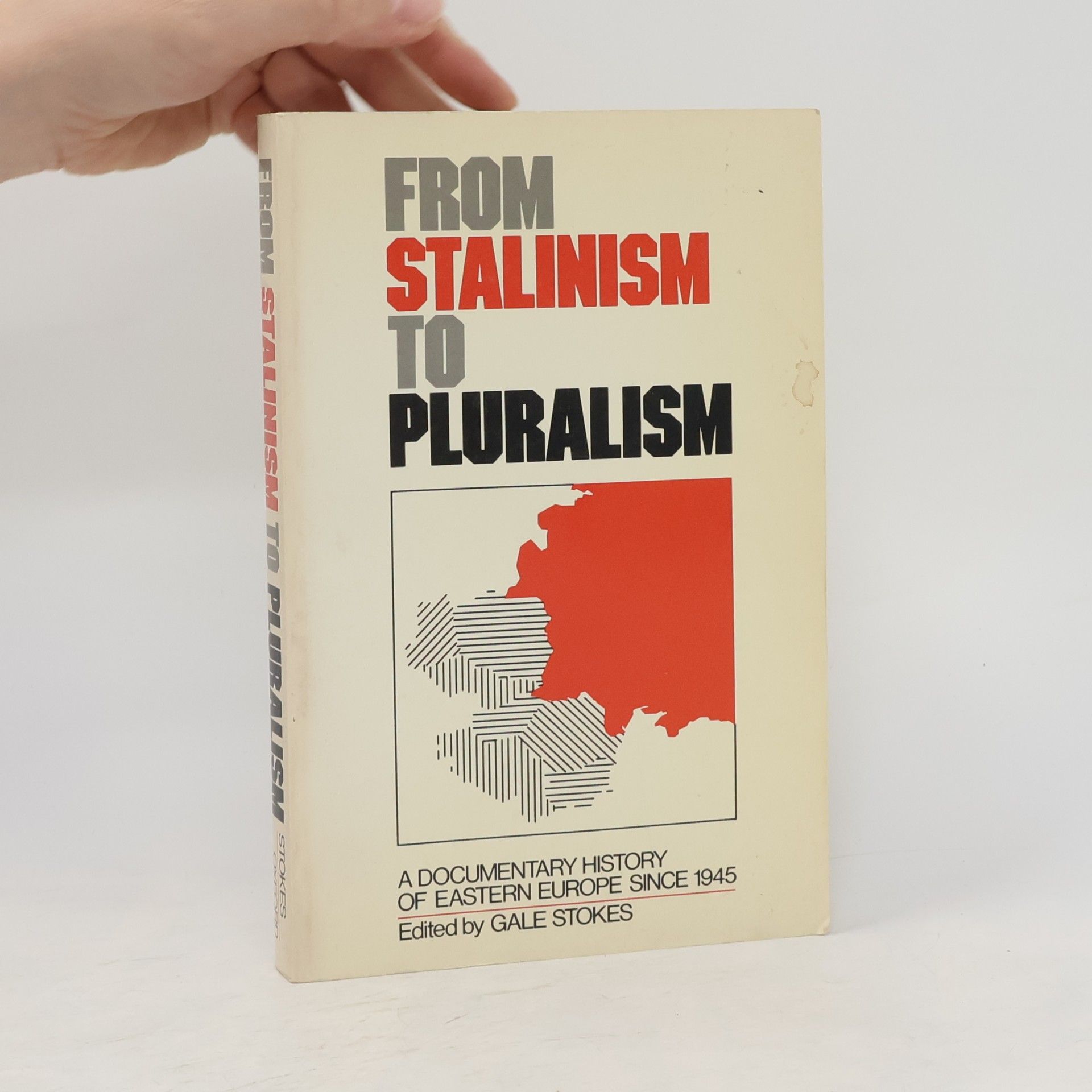 Gale Stokes From Stalinism to Pluralism