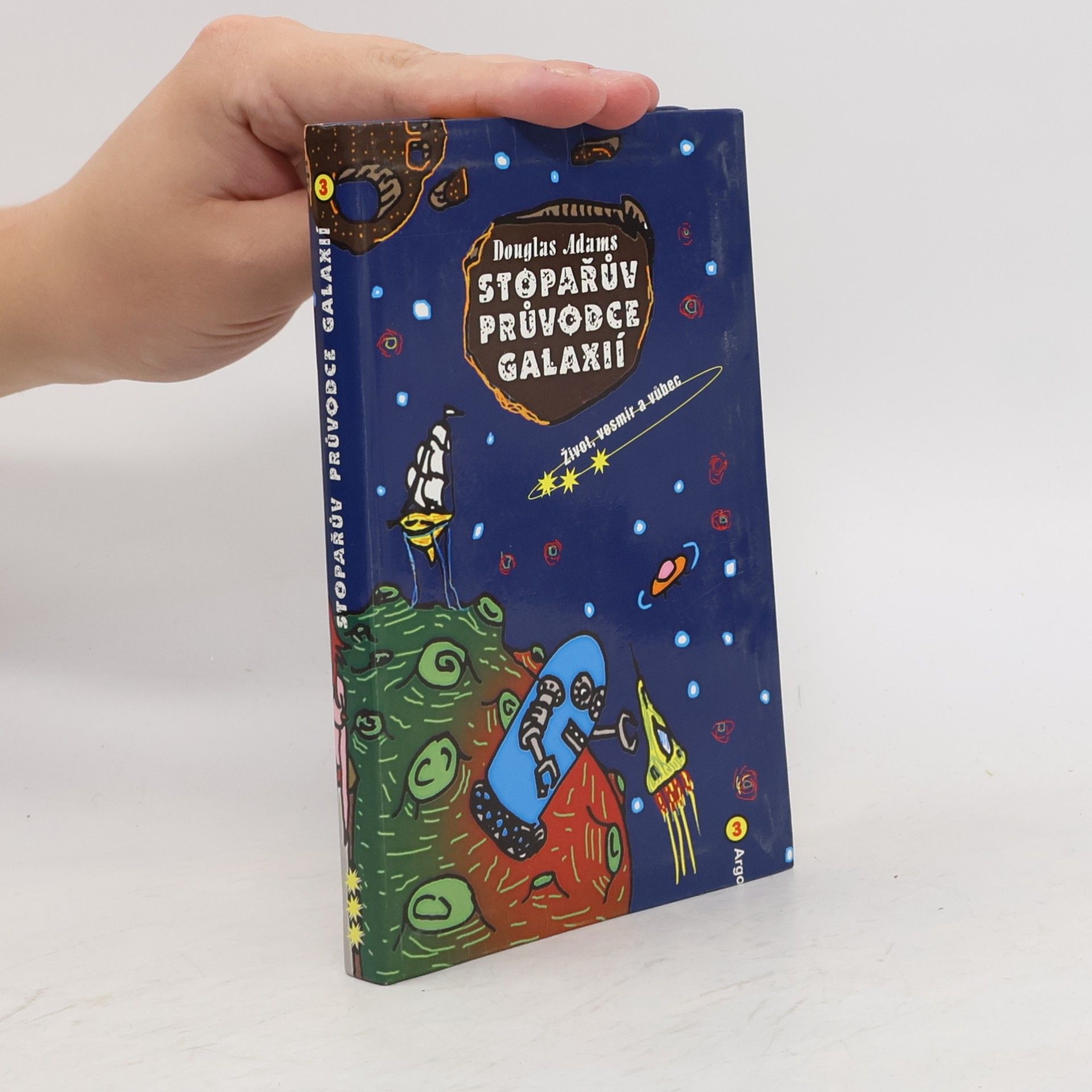 Douglas Adams Stopařův průvodce Galaxií 3. Život, vesmír a vůbec