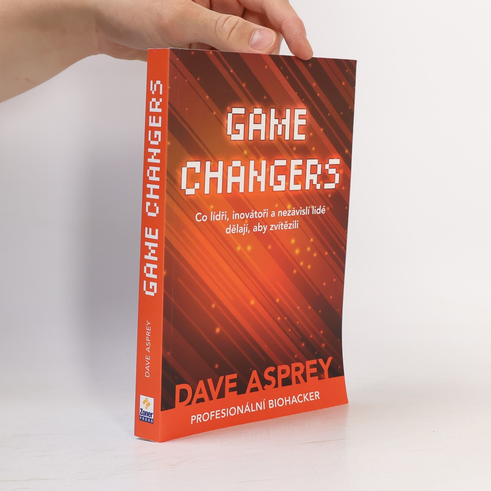 Dave Asprey Game changers: Co lídři, inovátoři a nezávislí lidé dělají, aby zvítězili