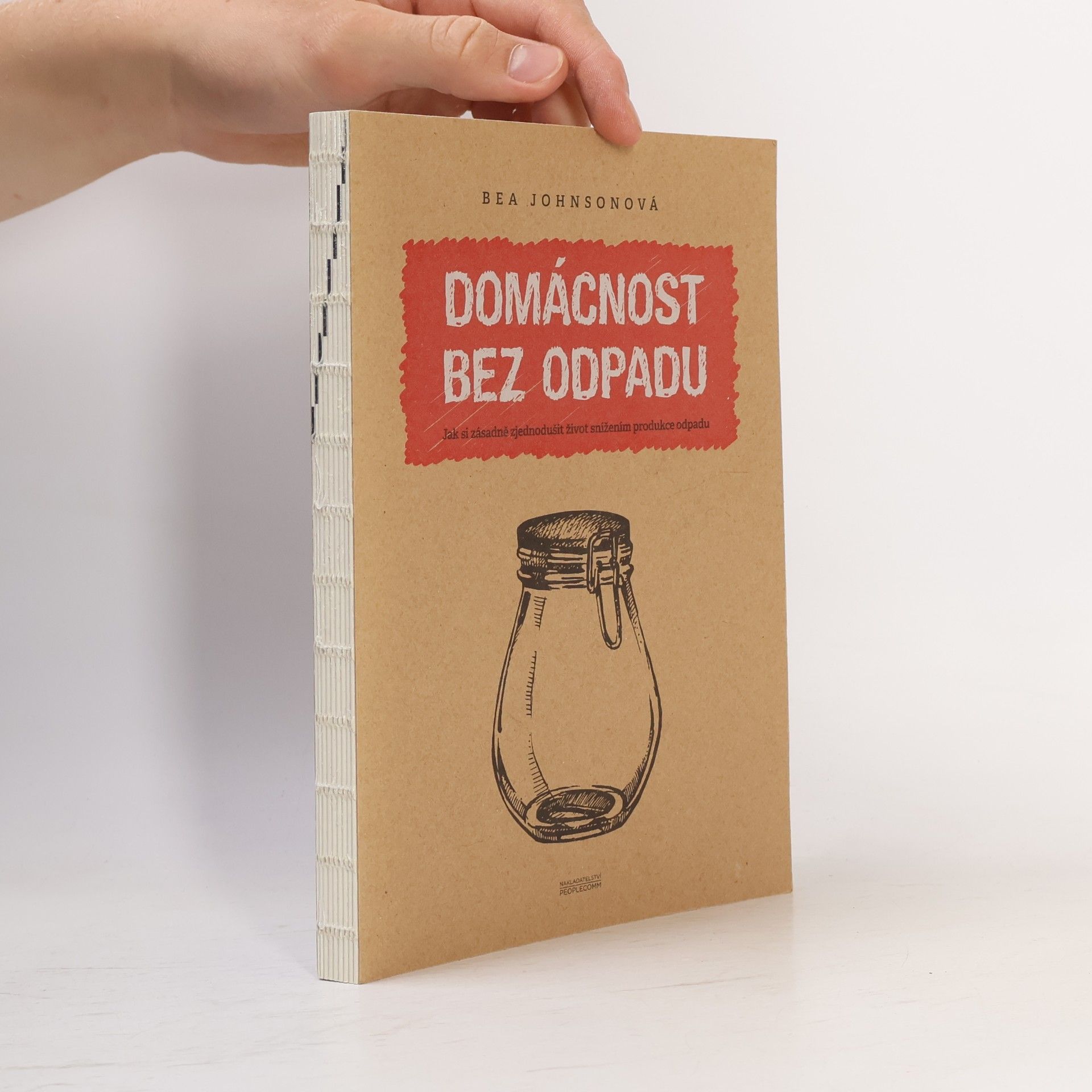 Béa Johnson Domácnost bez odpadu: Jak si zásadně zjednodušit život snížením produkce odpadu