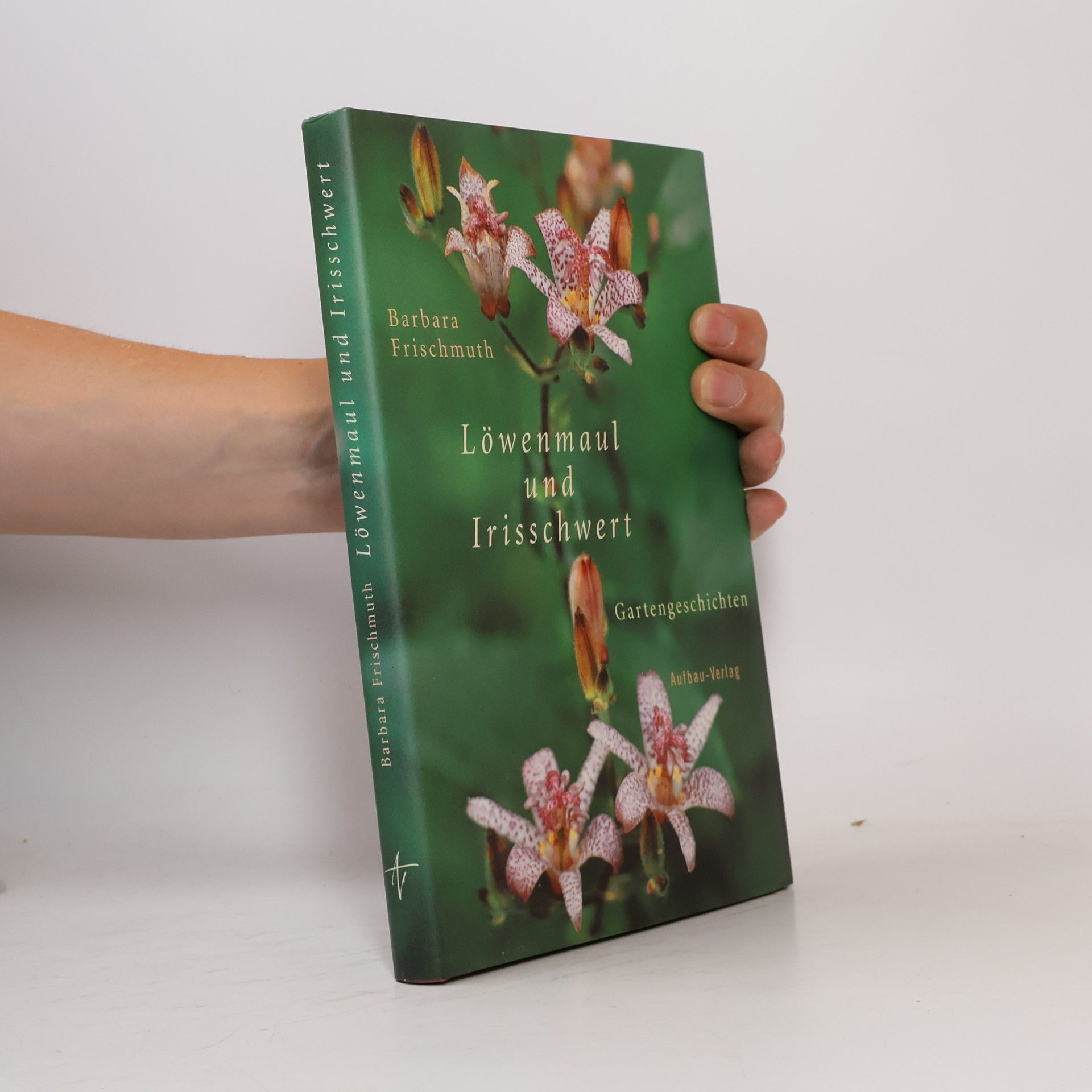Barbara Frischmuth Löwenmaul und Irisschwert