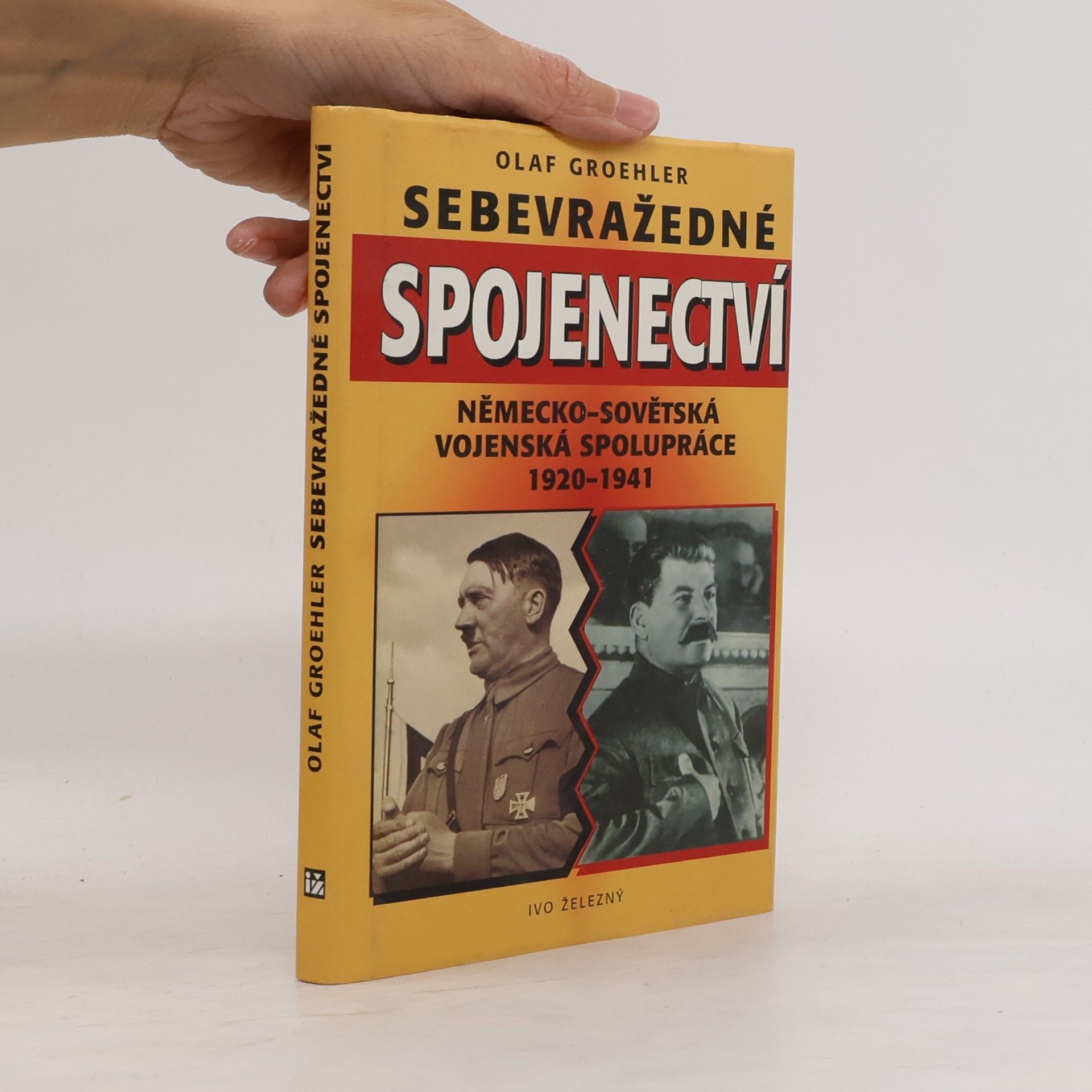 Olaf Groehler Sebevražedné spojenectví. Německo-sovětská vojenská spolupráce 1920-1941