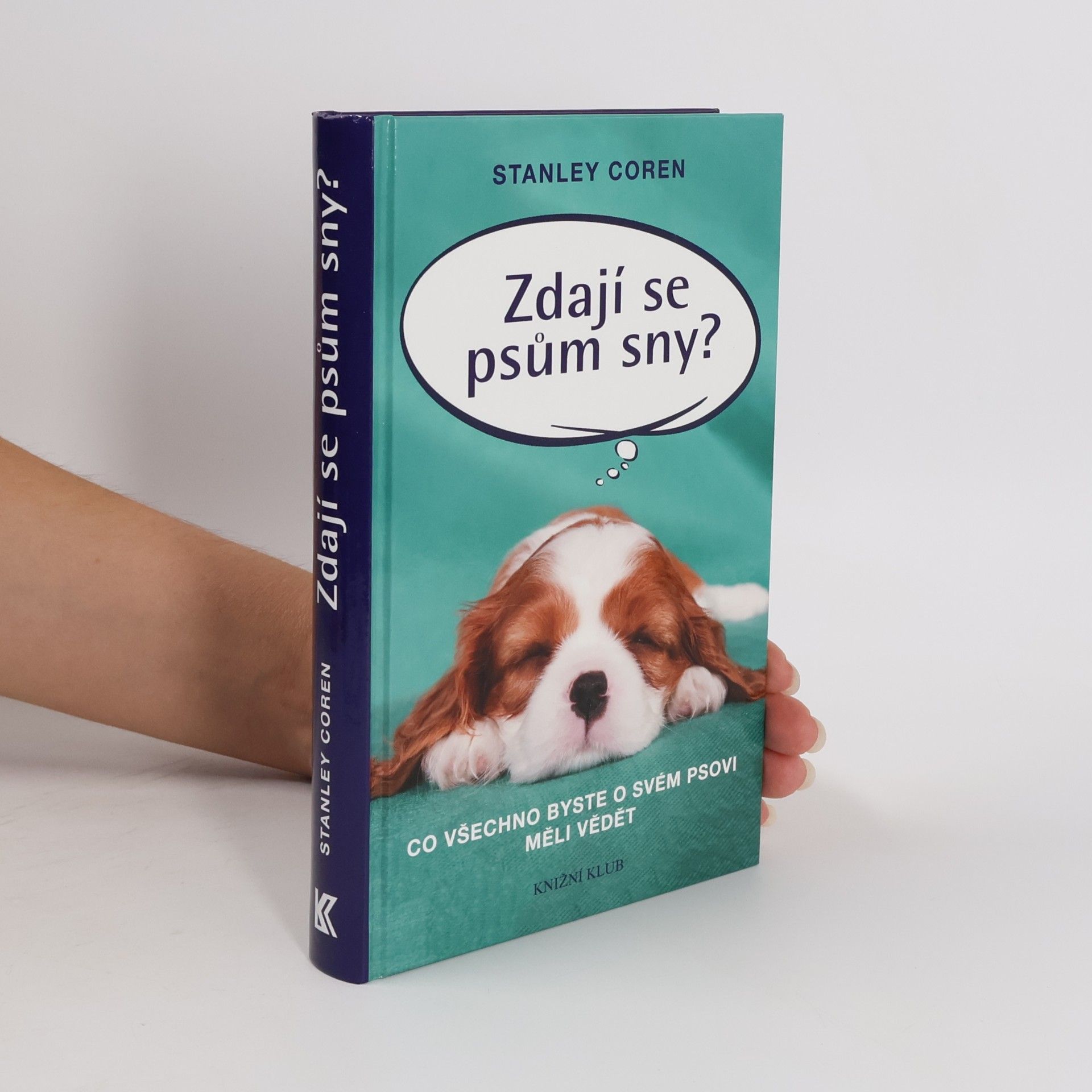 Stanley Coren Zdají se psům sny?: co všechno byste o svém psovi měli vědět