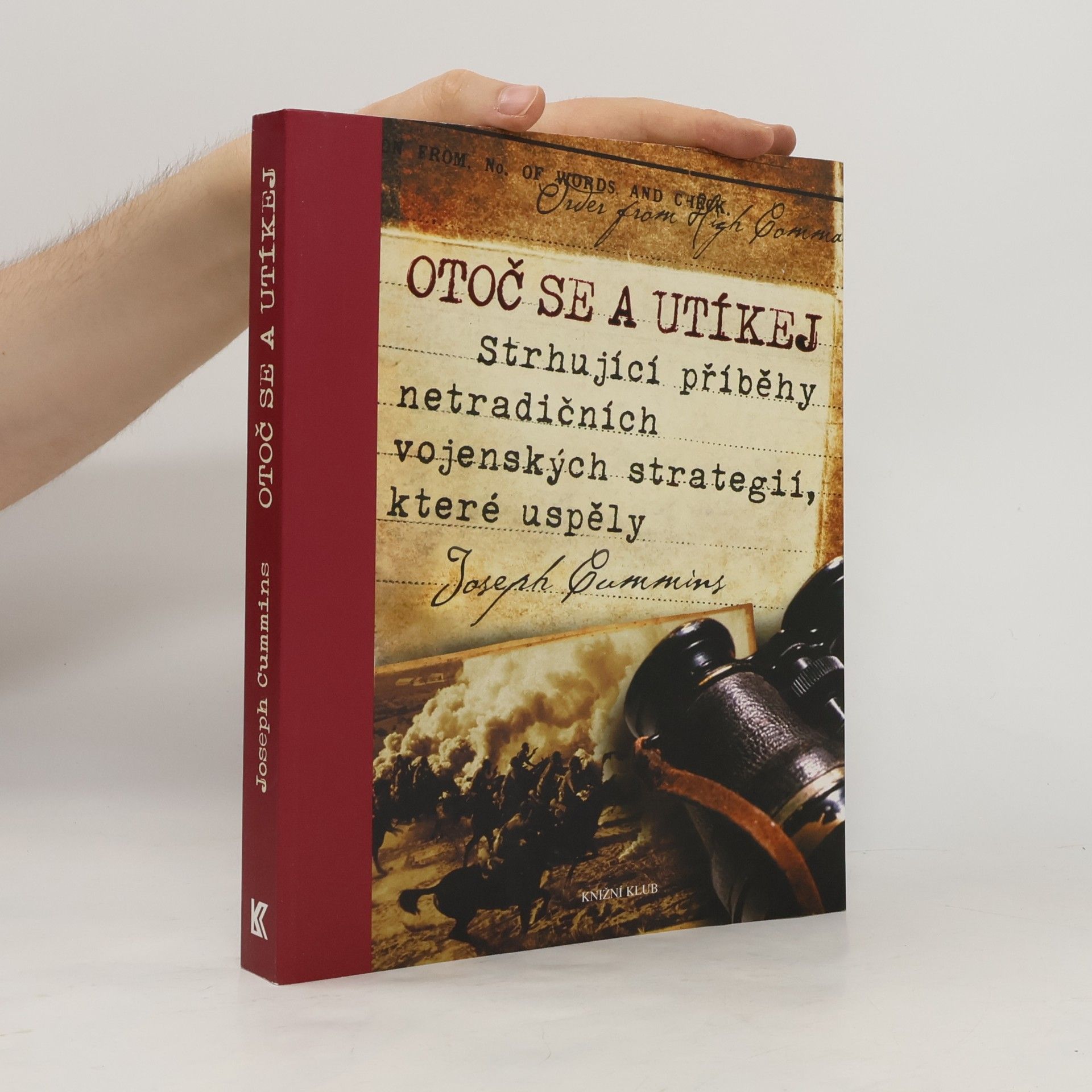 Joseph Cummins Otoč se a utíkej. Strhující příběhy netradičních vojenských strategií, které uspěly