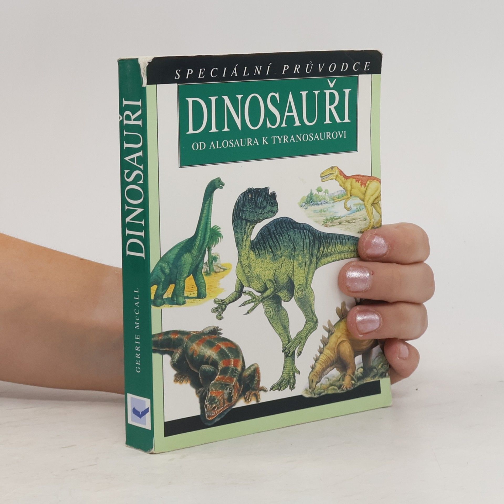 Gerrie McCall Dinosauři. Od Alosaura k Tyranosaurovi
