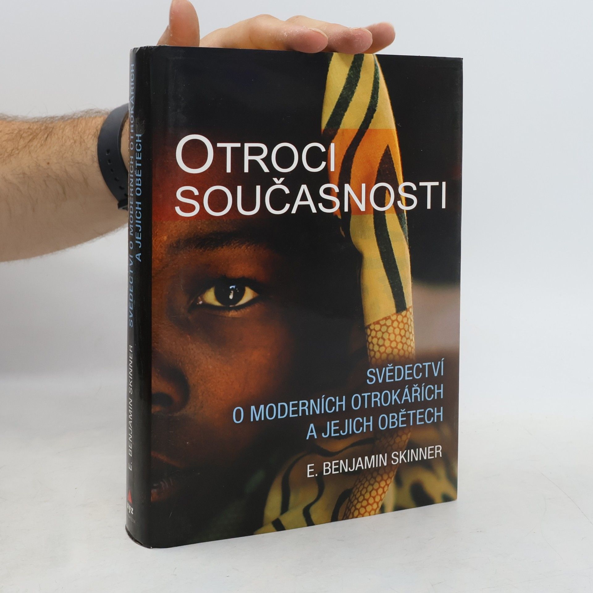 E. Benjamin Skinner Otroci současnosti : svědectví o moderních otrokářích a jejich obětech