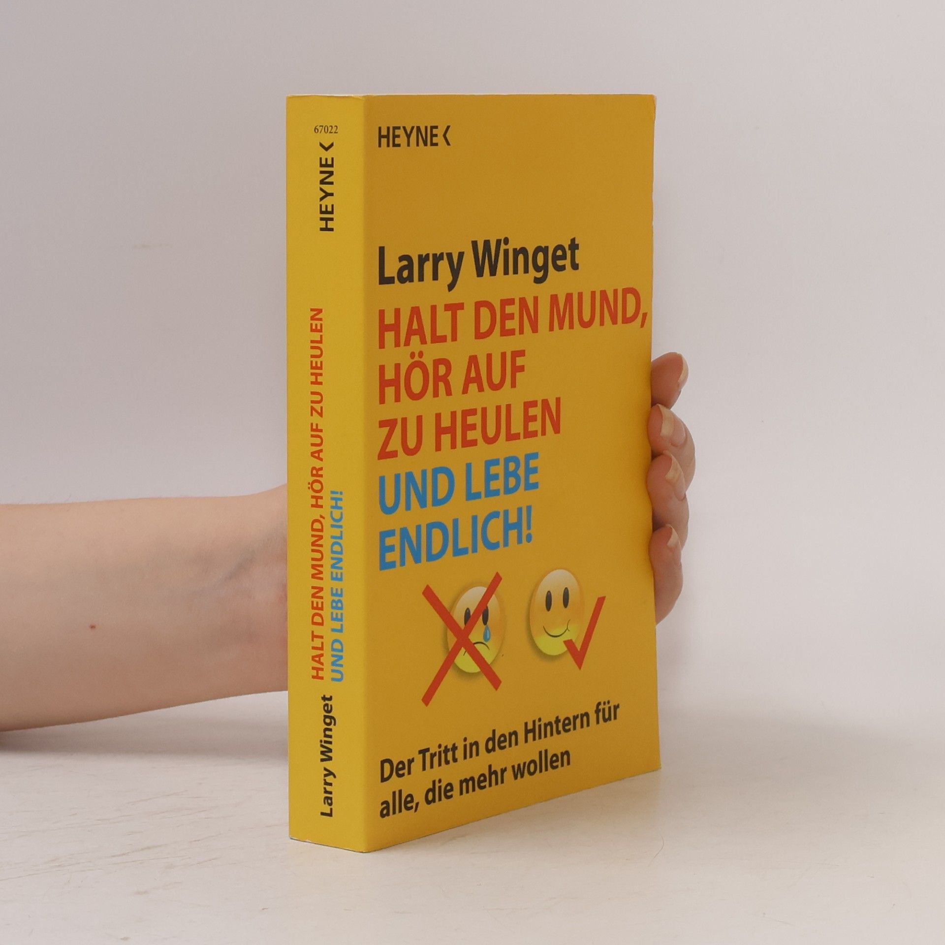 Larry Winget Halt den Mund, hör auf zu heulen und lebe endlich!