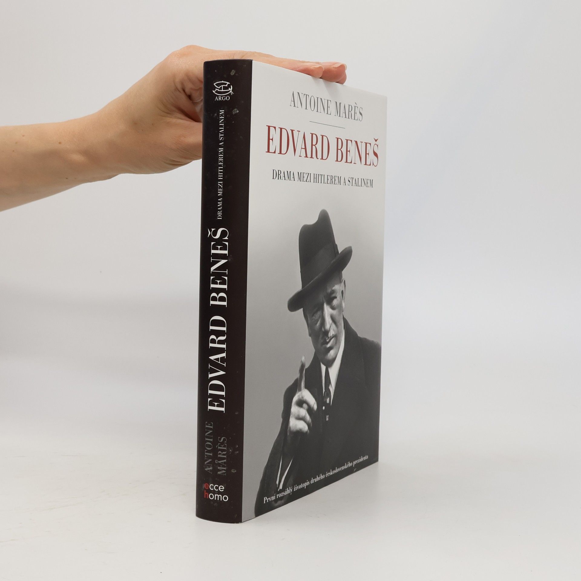Antoine Marés Edvard Beneš. od slávy k propasti. Drama mezi Hitlerem a Stalinem