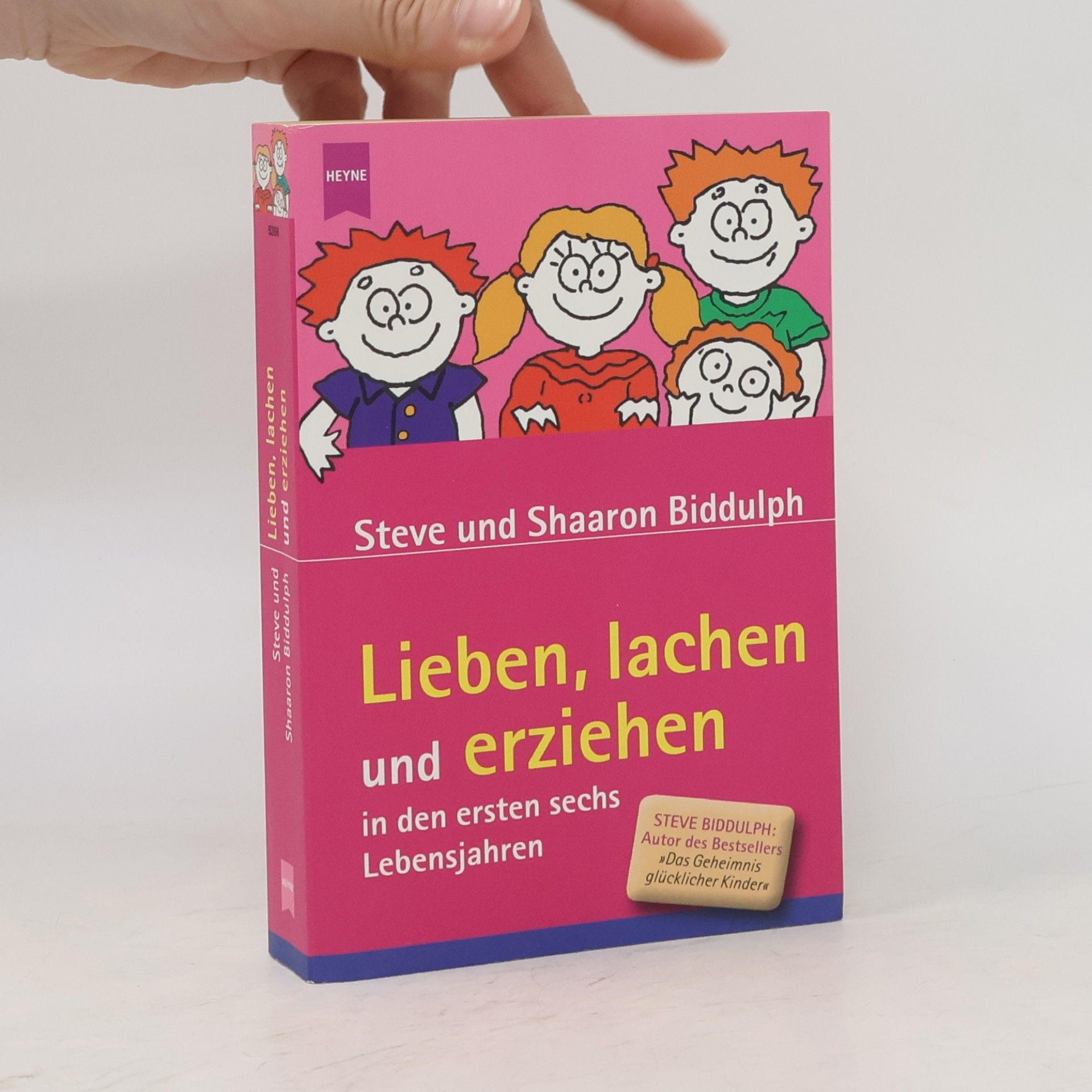 Steve Biddulph Lieben, lachen und erziehen in den ersten sechs Lebensjahren