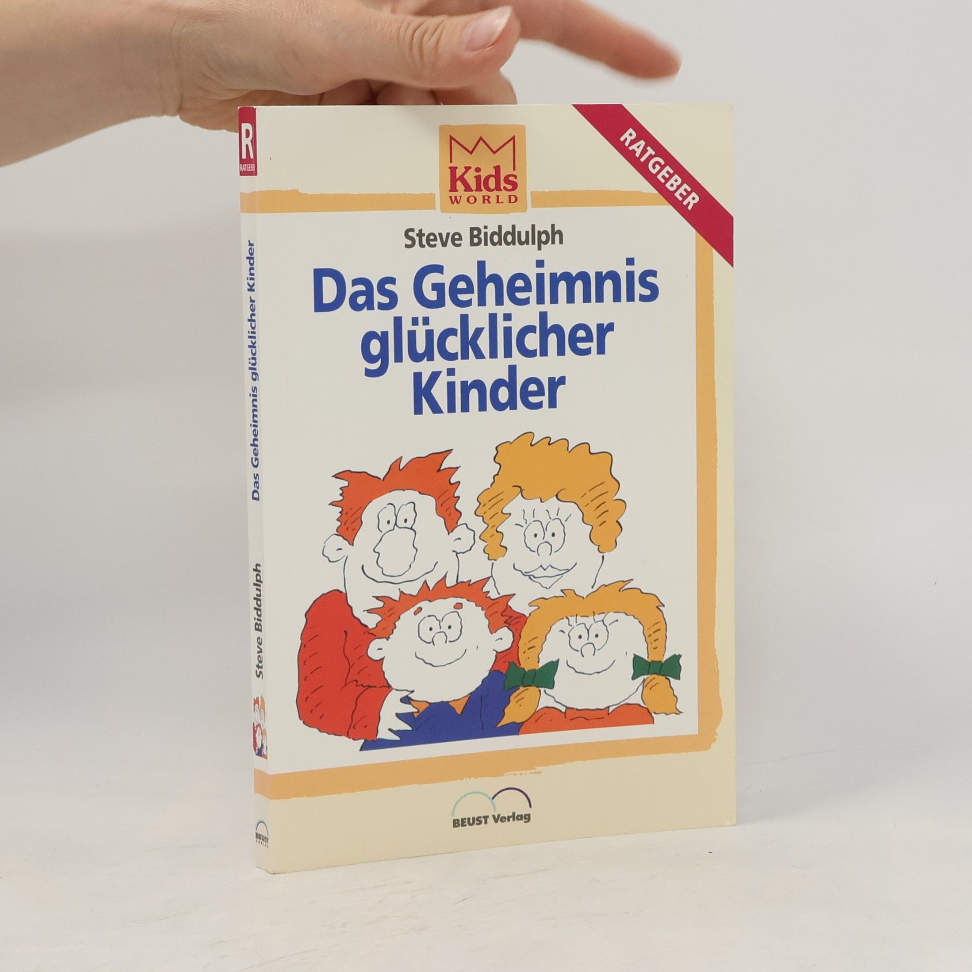 Steve Biddulph Das Geheimnis glücklicher Kinder
