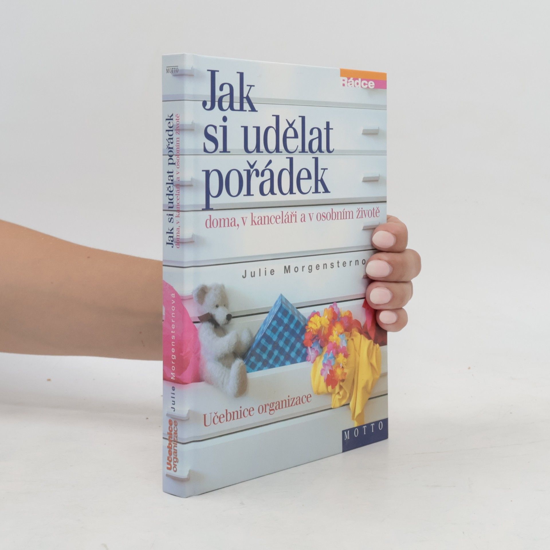 Julie Morgenstern Jak si udělat pořádek doma, v kanceláři a v osobním životě
