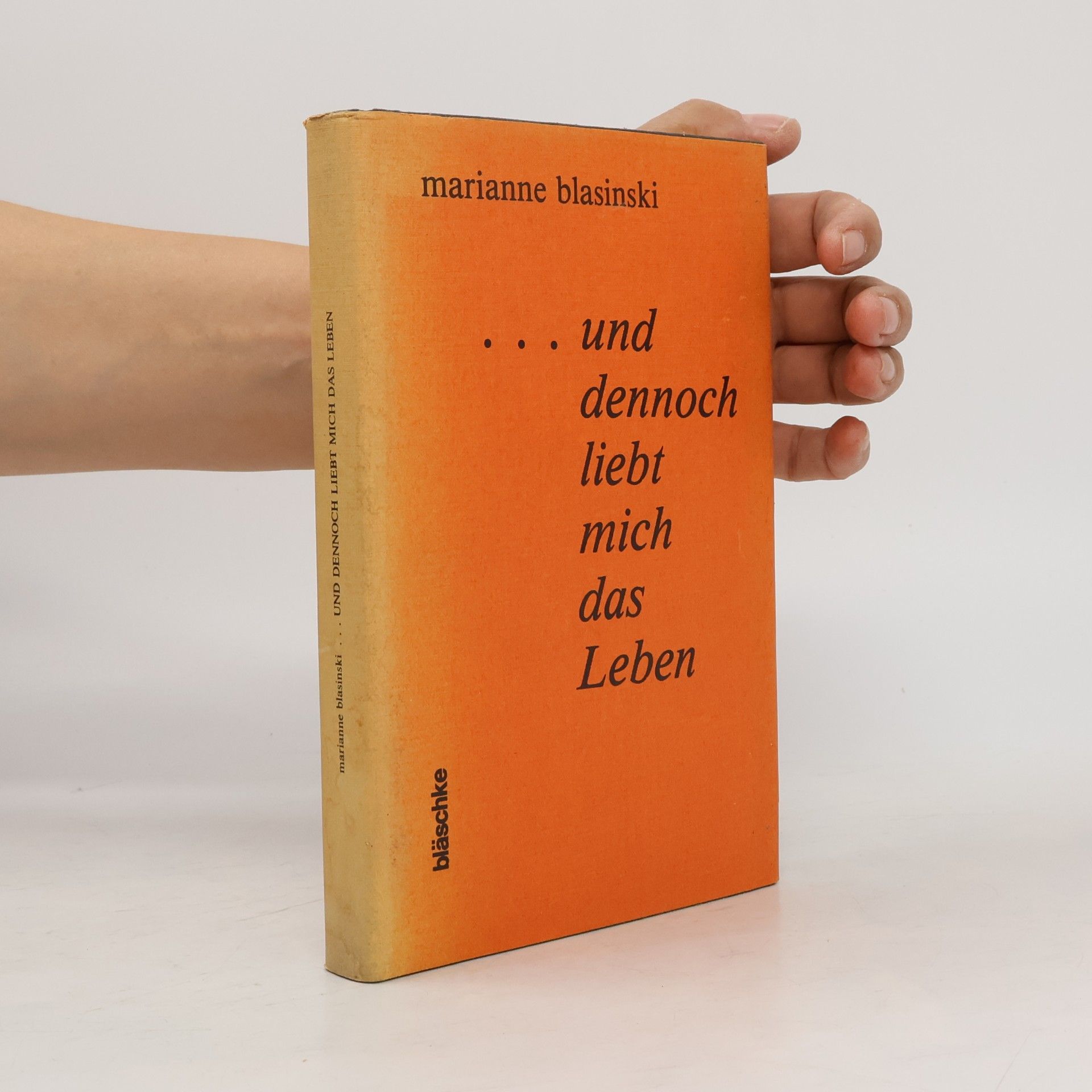 Marianne Blasinski ...und dennoch liebt mich das Leben