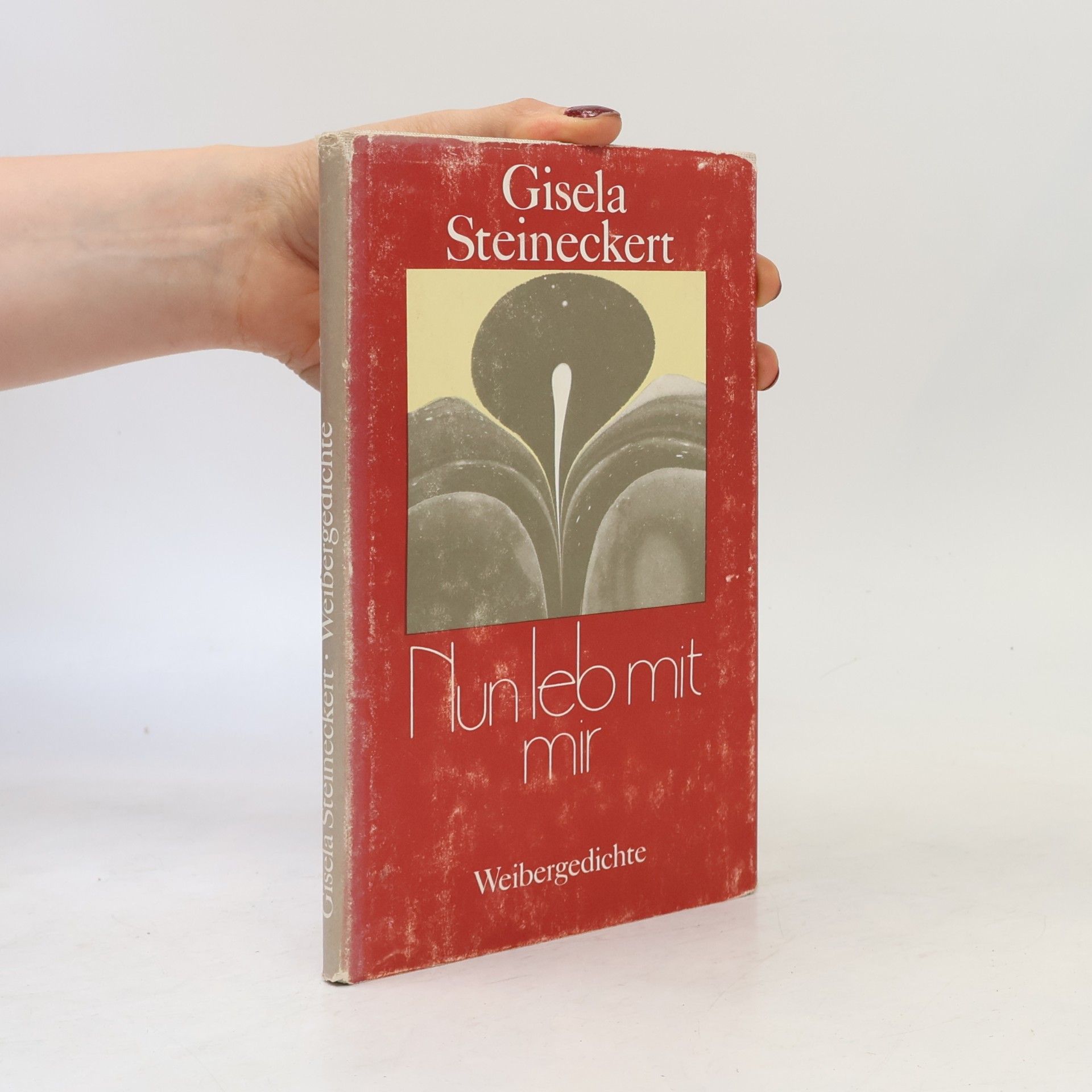Nun leb mit mir. Weibergedichte