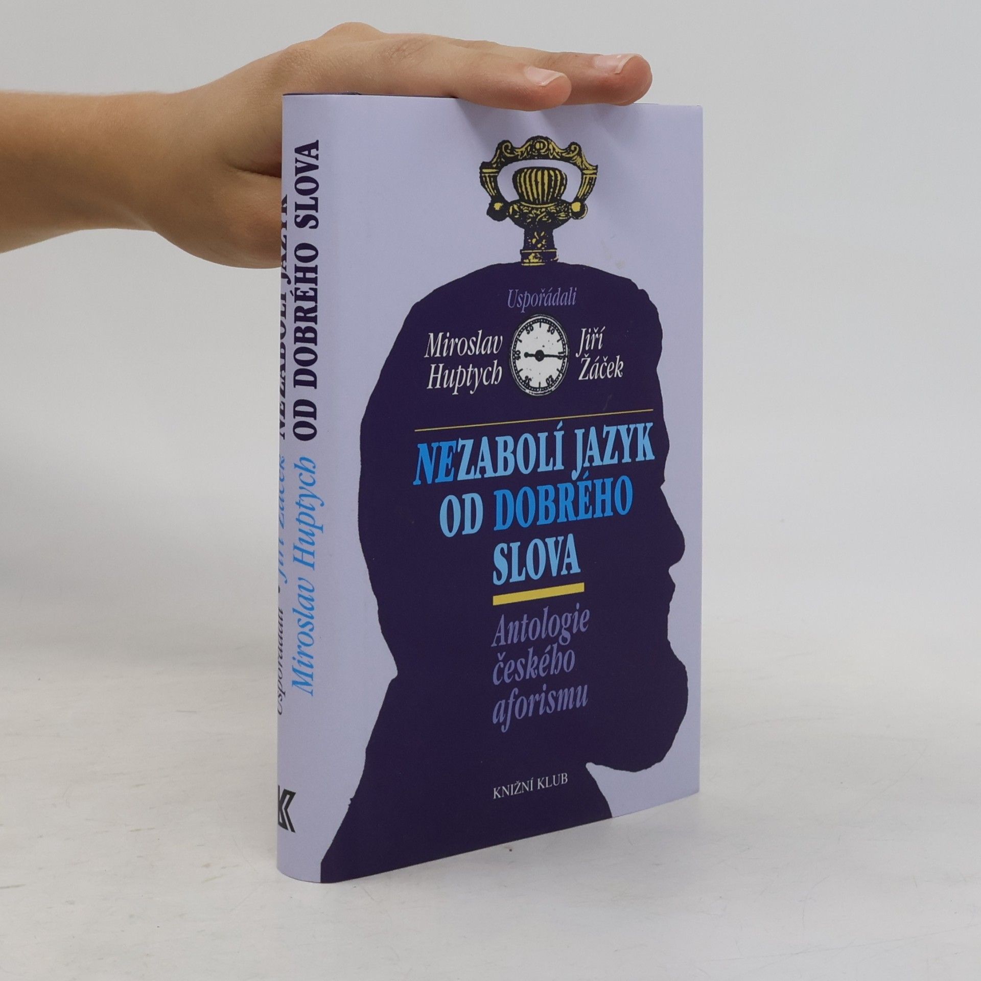 Miroslav Huptych Nezabolí jazyk od dobrého slova. Antologie českého aforismu