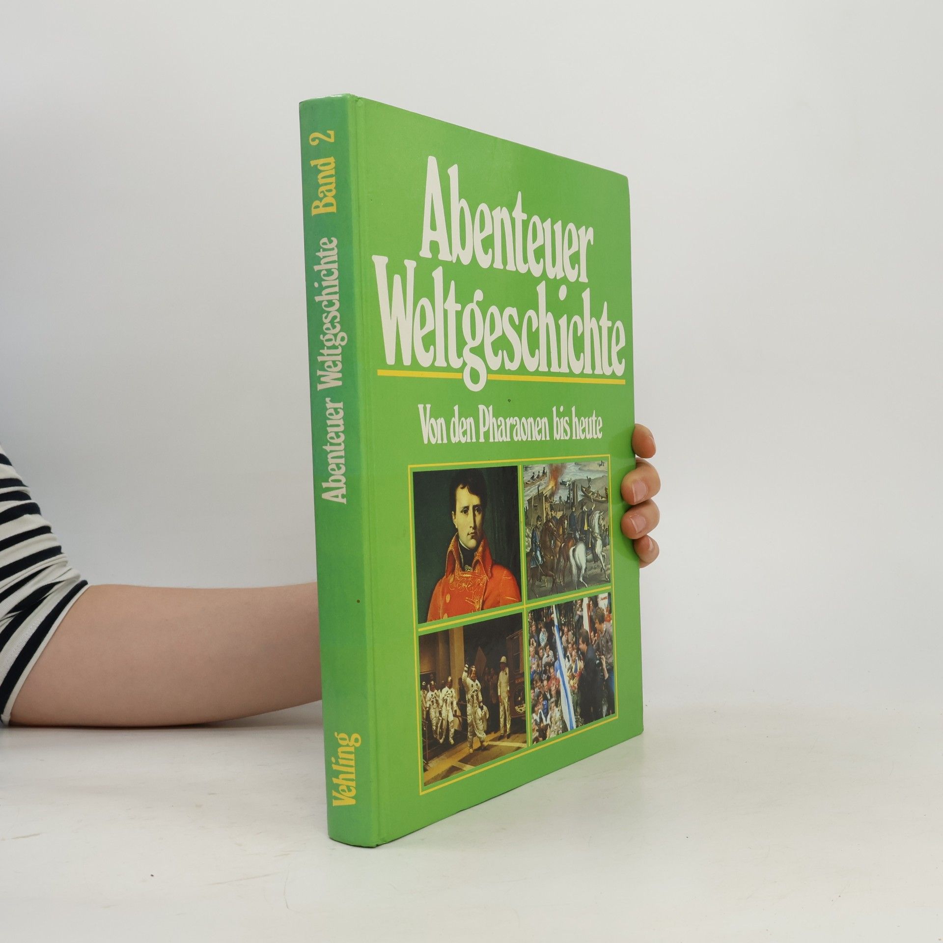 Collectif d'auteurs Abenteuer Weltgeschichte. Von der Pharaonen bis heute. Band 2