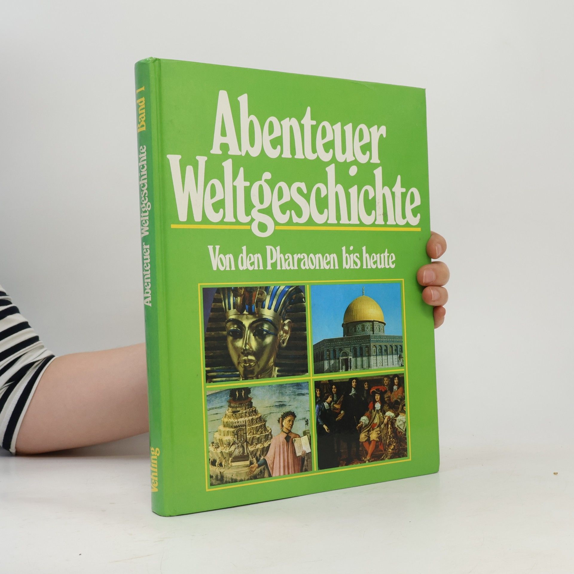 Autorenkollektiv Abenteuer Weltgeschichte. Von den Pharaonen bis heute. Band 1