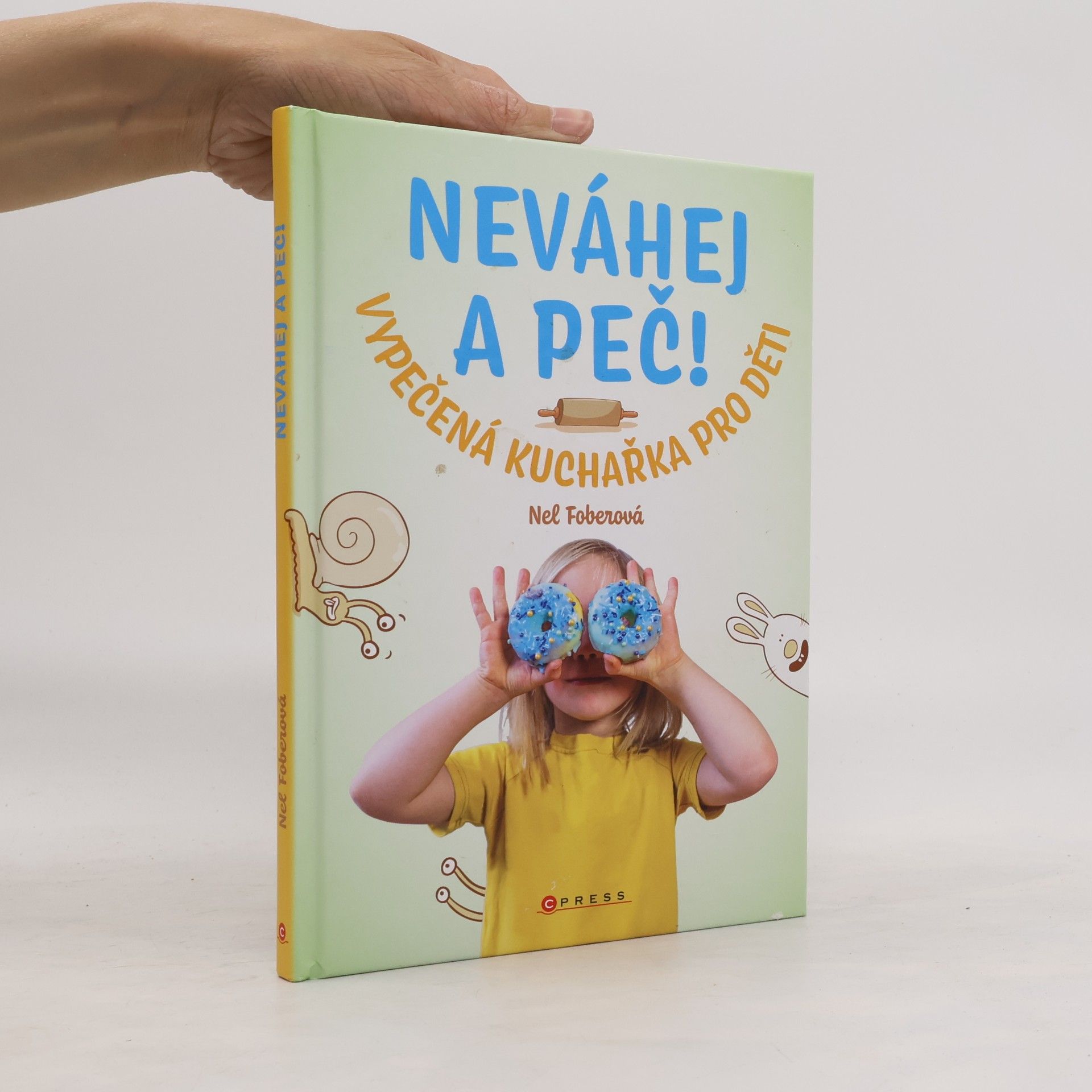 Nela Foberová Neváhej a peč! : vypečená kuchařka pro děti