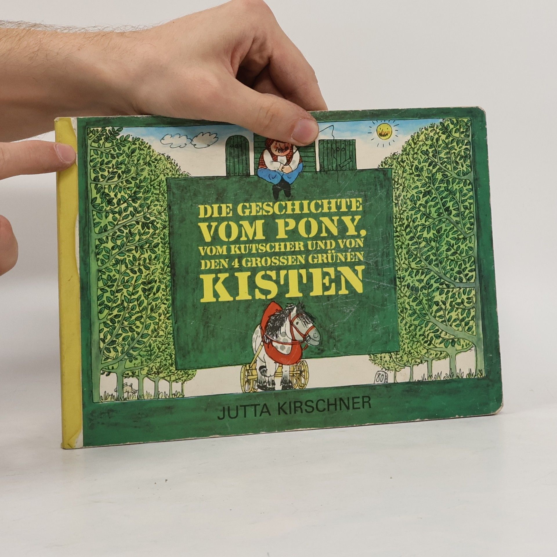 Jutta Kirschner Die Geschichte vom Pony, vom Kutscher und von den 4 großen grünen Kisten