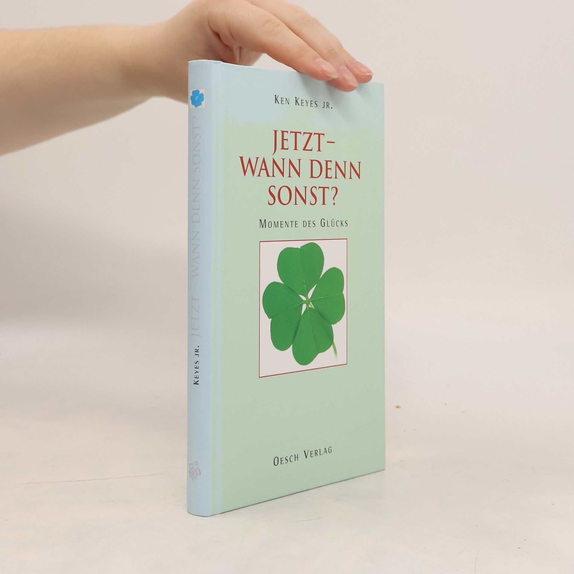 Ken Keyes Jr. Jetzt - Wann denn sonst?: Momente des Glücks (Geschenkband)
