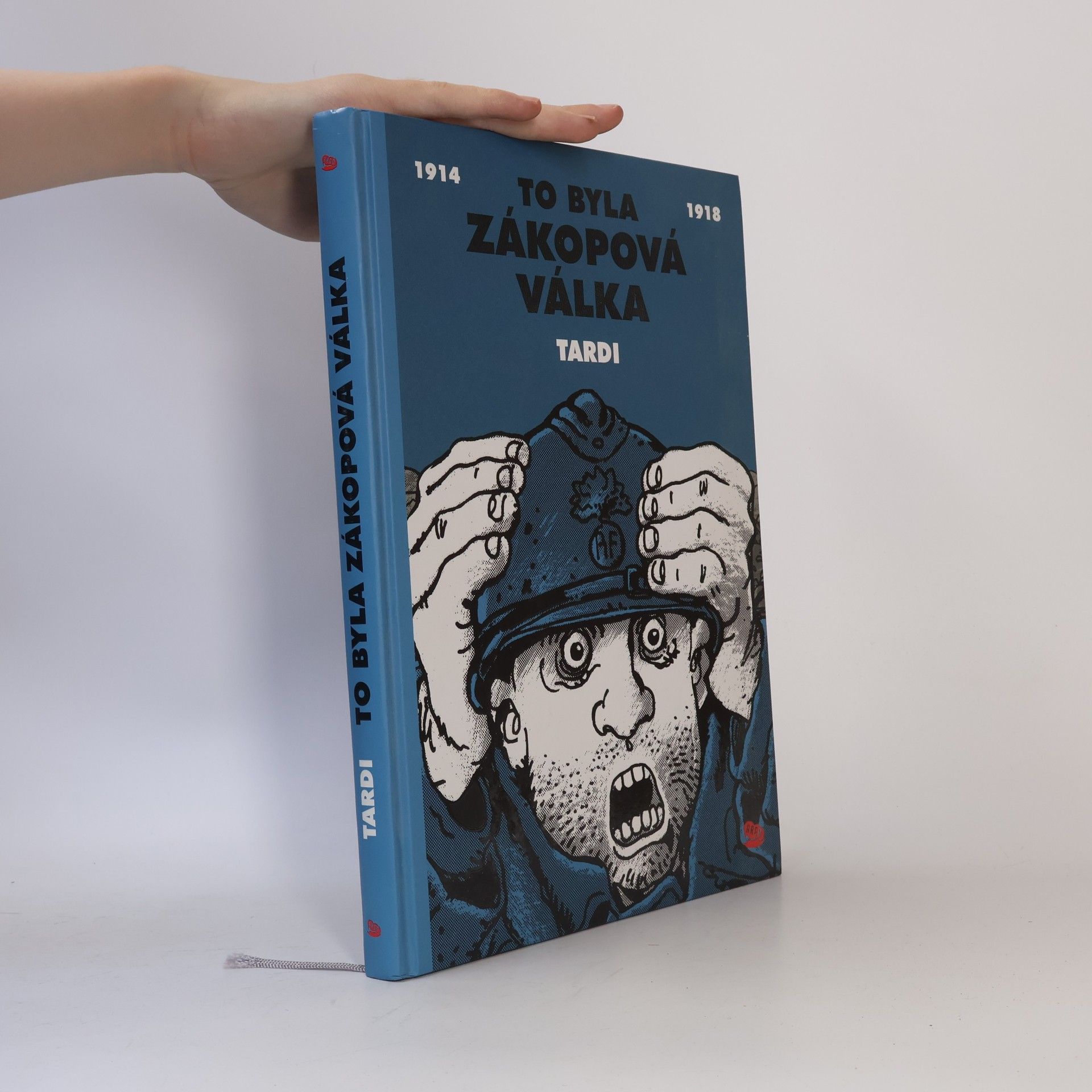 Jacques Tardi To byla zákopová válka : 1914-1918