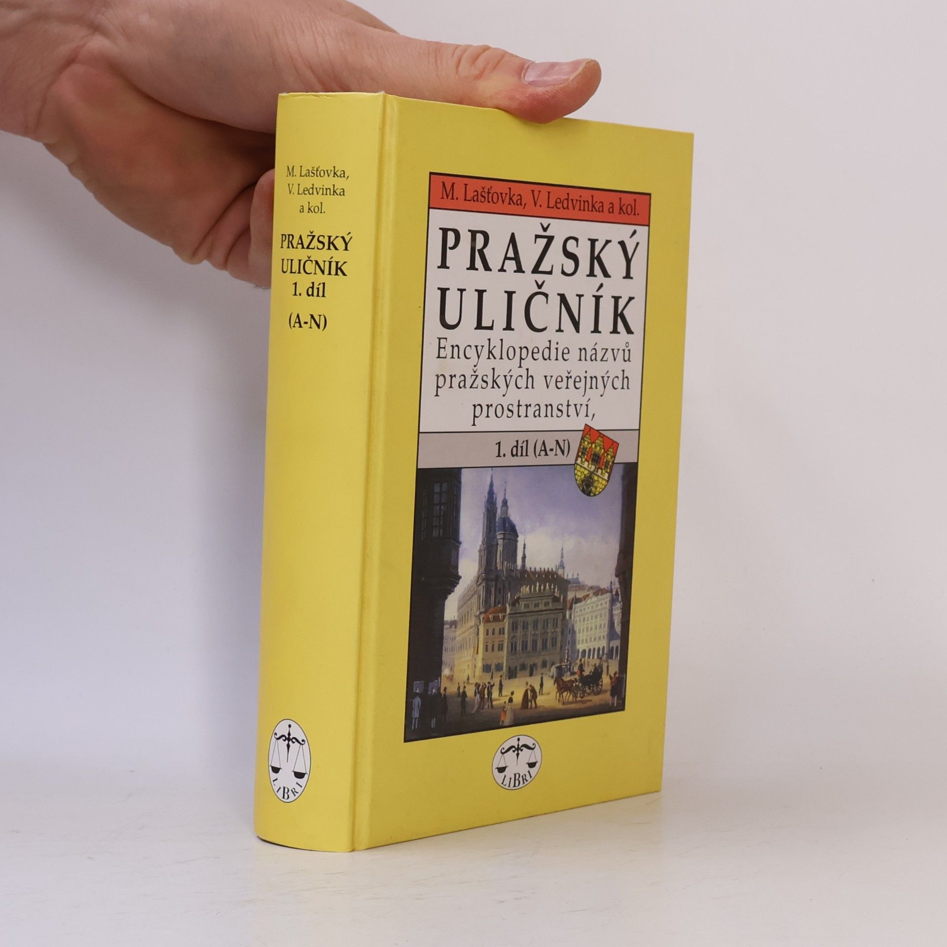 Marek Lašťovka Pražský uličník. Encyklopedie názvů pražských veřejných prostranství. 1. díl (A-N).