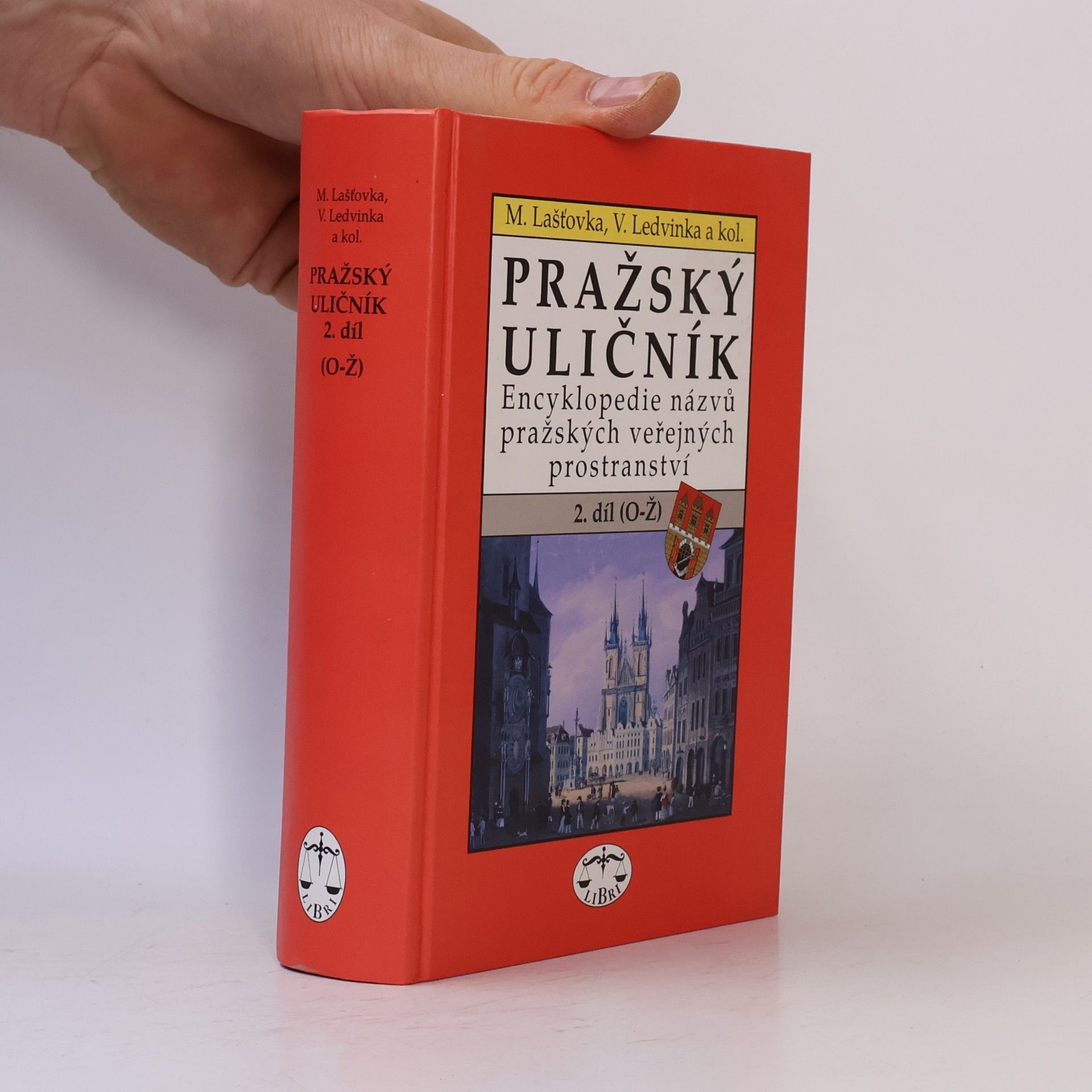 Václav Ledvinka Pražský uličník. Encyklopedie názvů pražských veřejných prostranství. 2. díl (O-Ž).